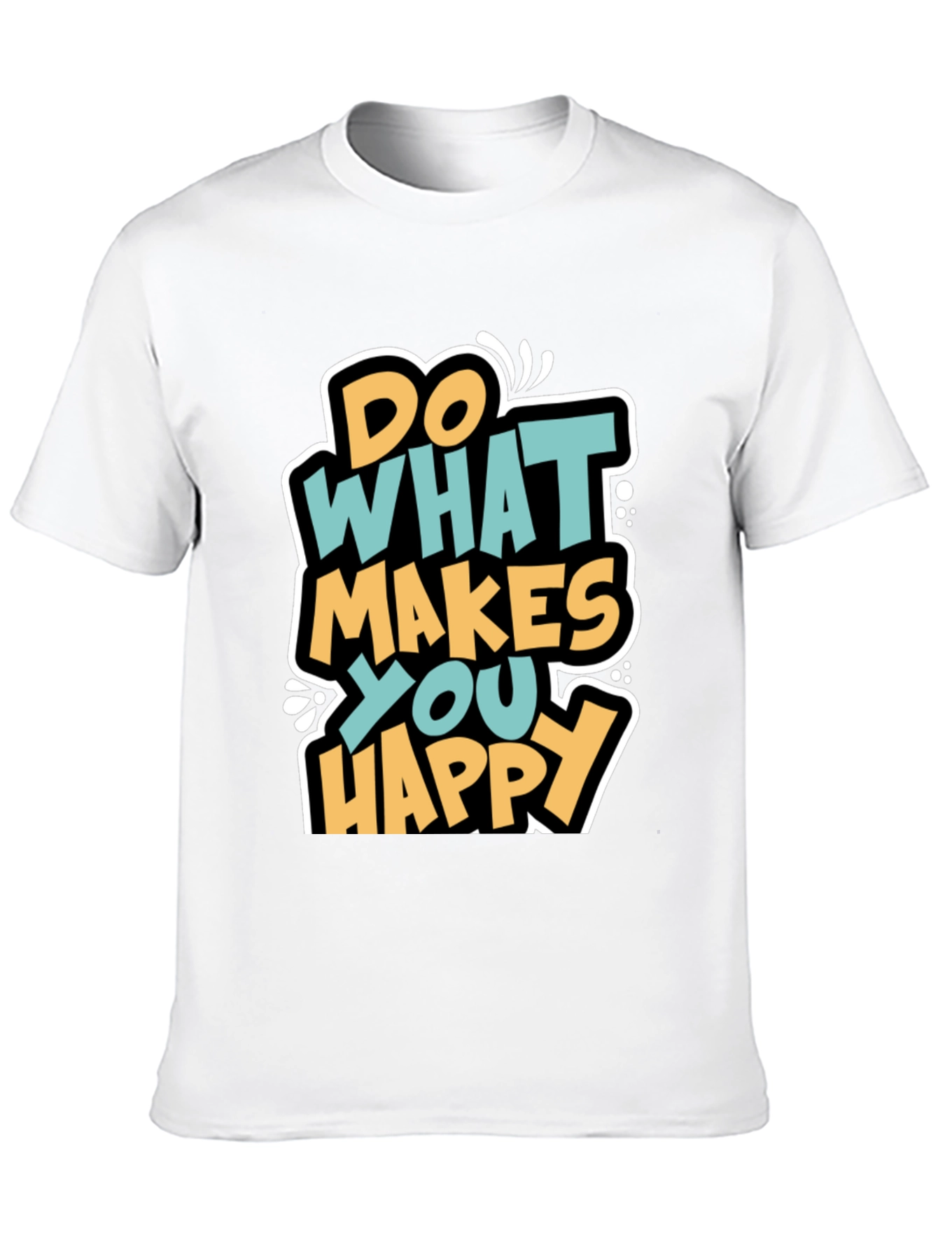Do What Makes You Happy Graphic T-Shirt