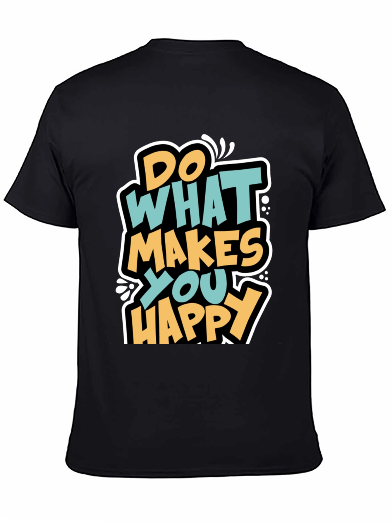 Do What Makes You Happy Graphic T-Shirt