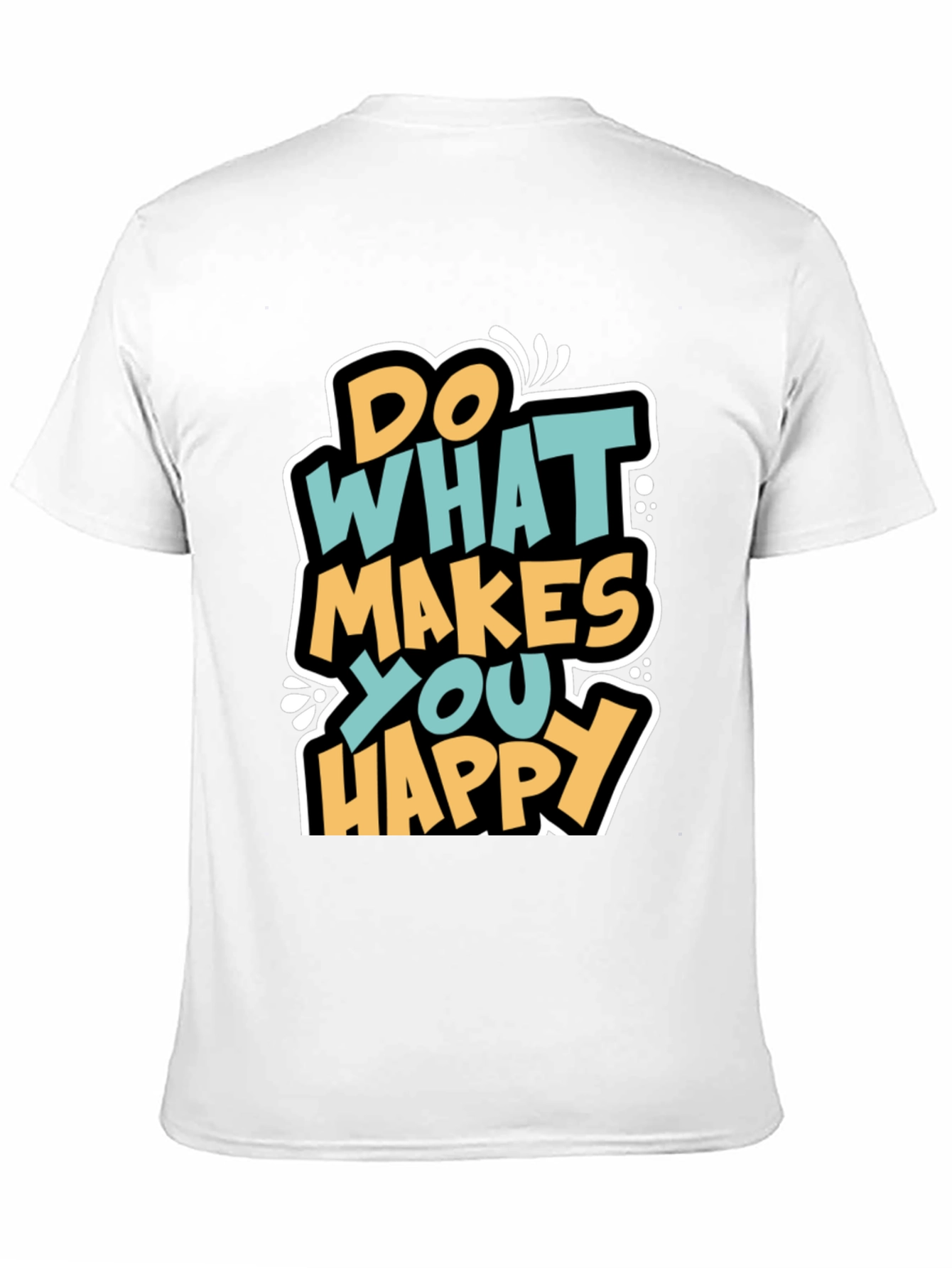 Do What Makes You Happy Graphic T-Shirt