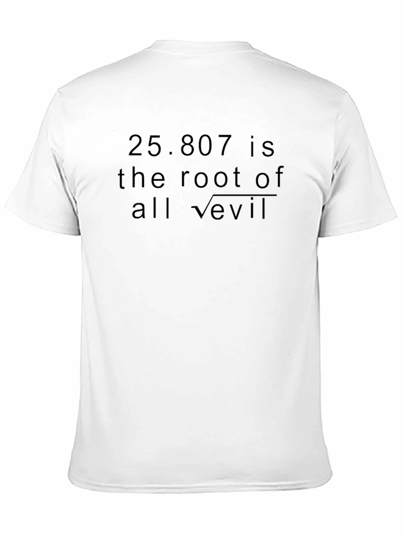 25.807 is Root of All Evil Funny Math T-Shirt