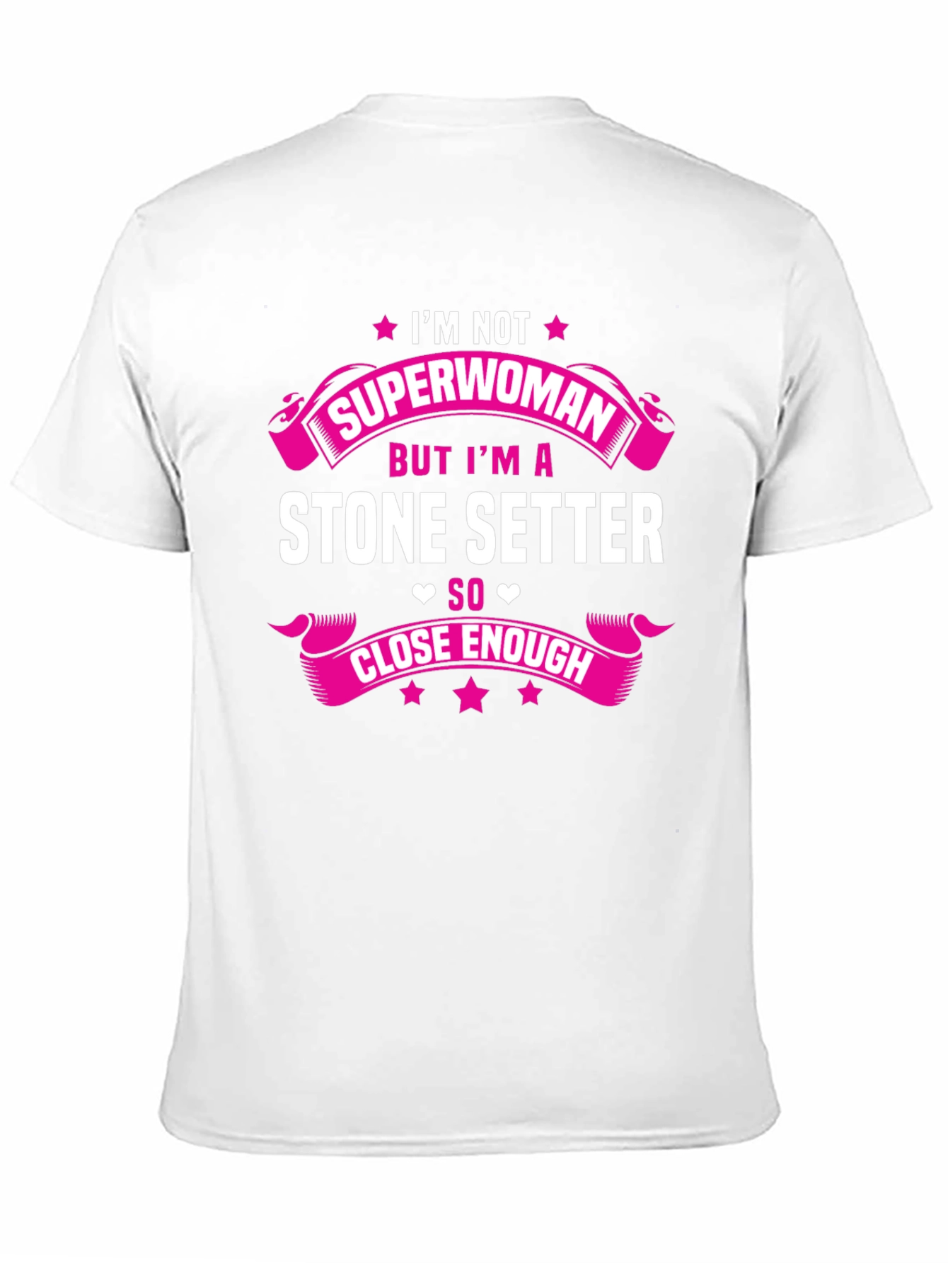 Stone Setter T-Shirt - Superwoman Close Enough