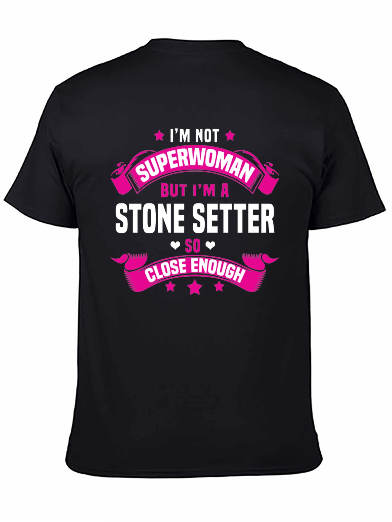 Stone Setter T-Shirt - Superwoman Close Enough