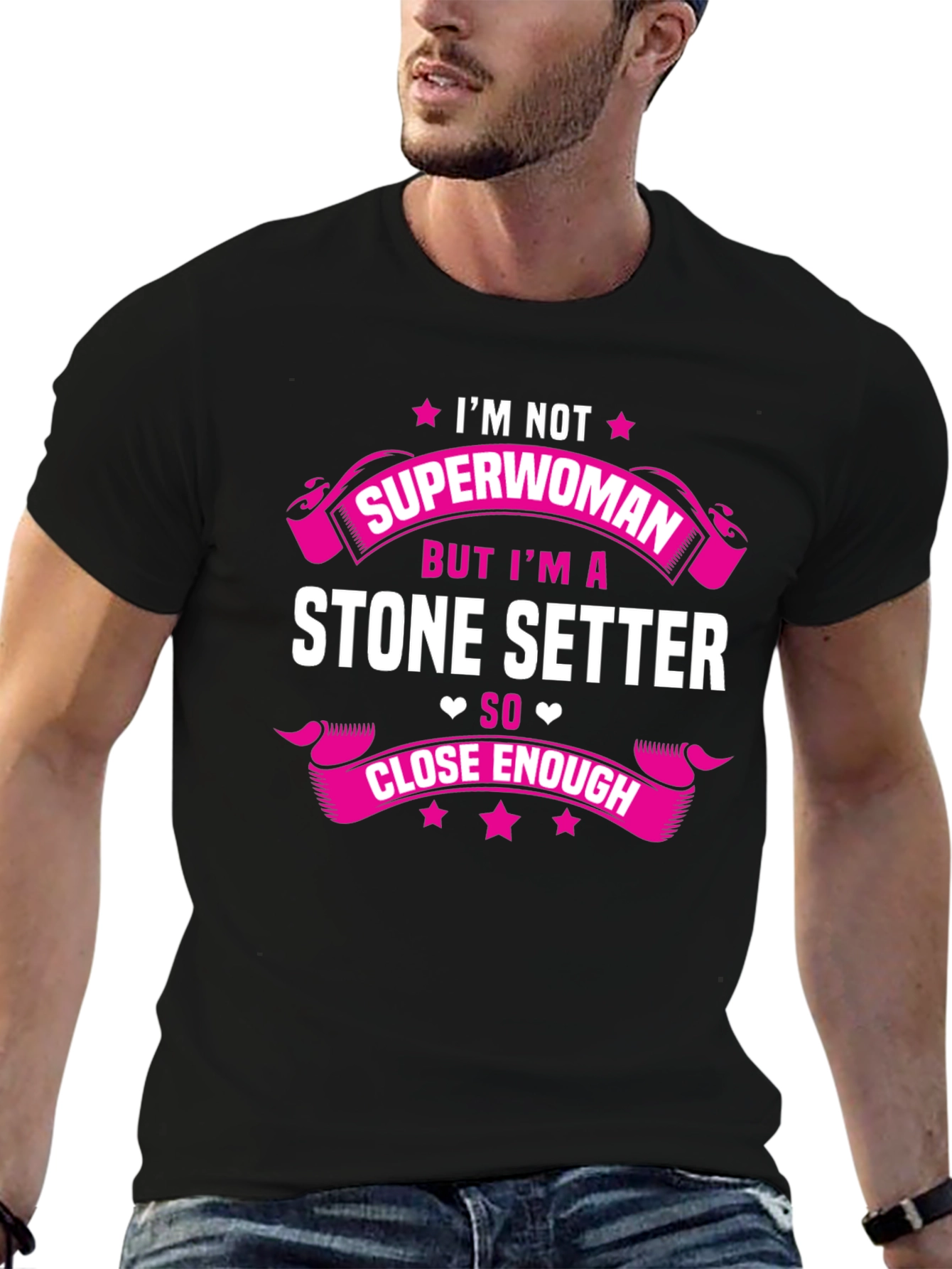 Stone Setter T-Shirt - Superwoman Close Enough