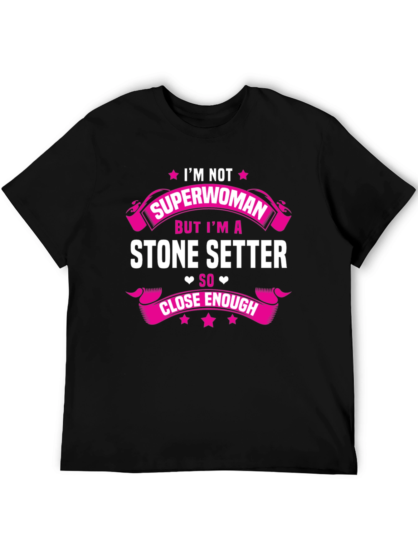 Stone Setter T-Shirt - Superwoman Close Enough