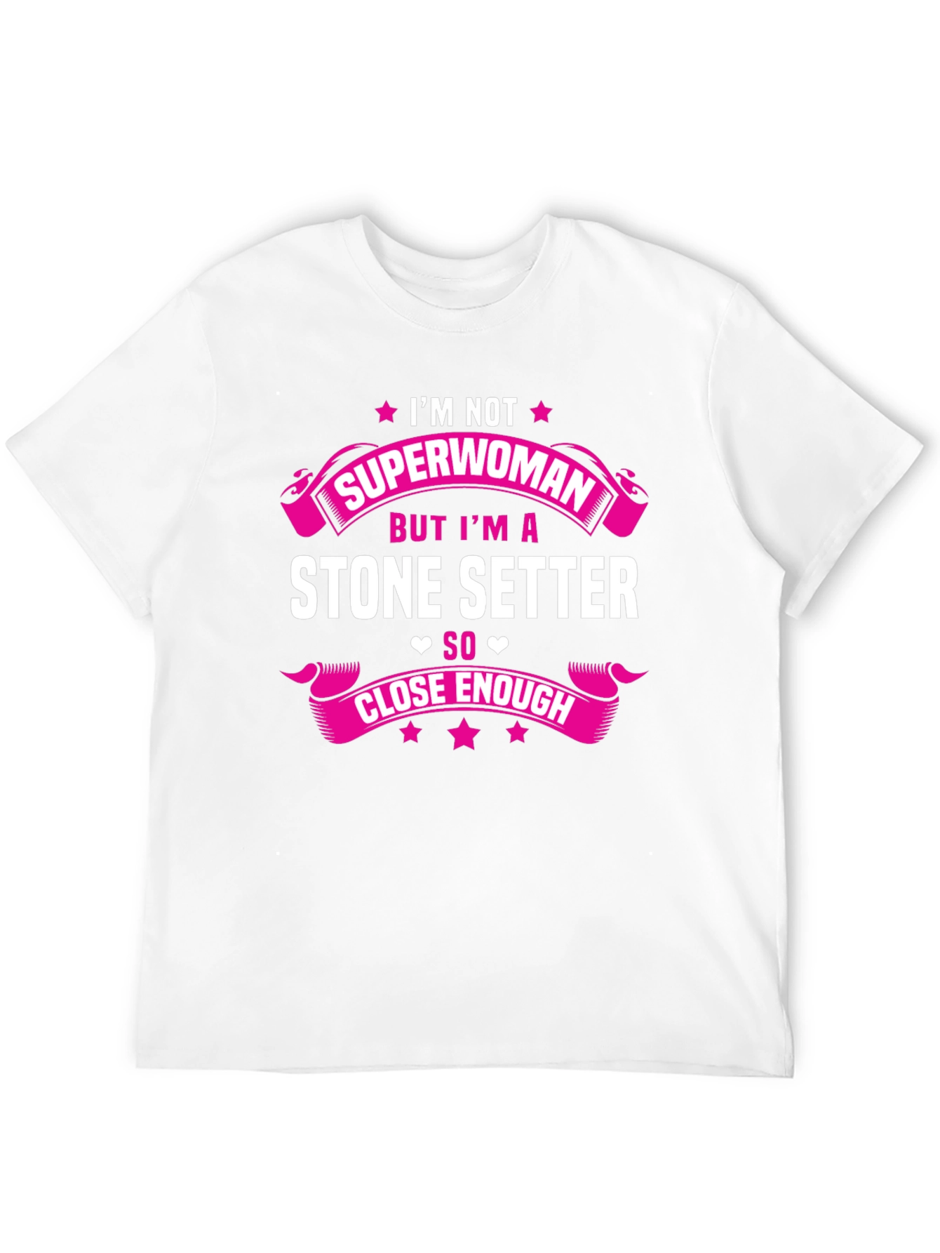 Stone Setter T-Shirt - Superwoman Close Enough