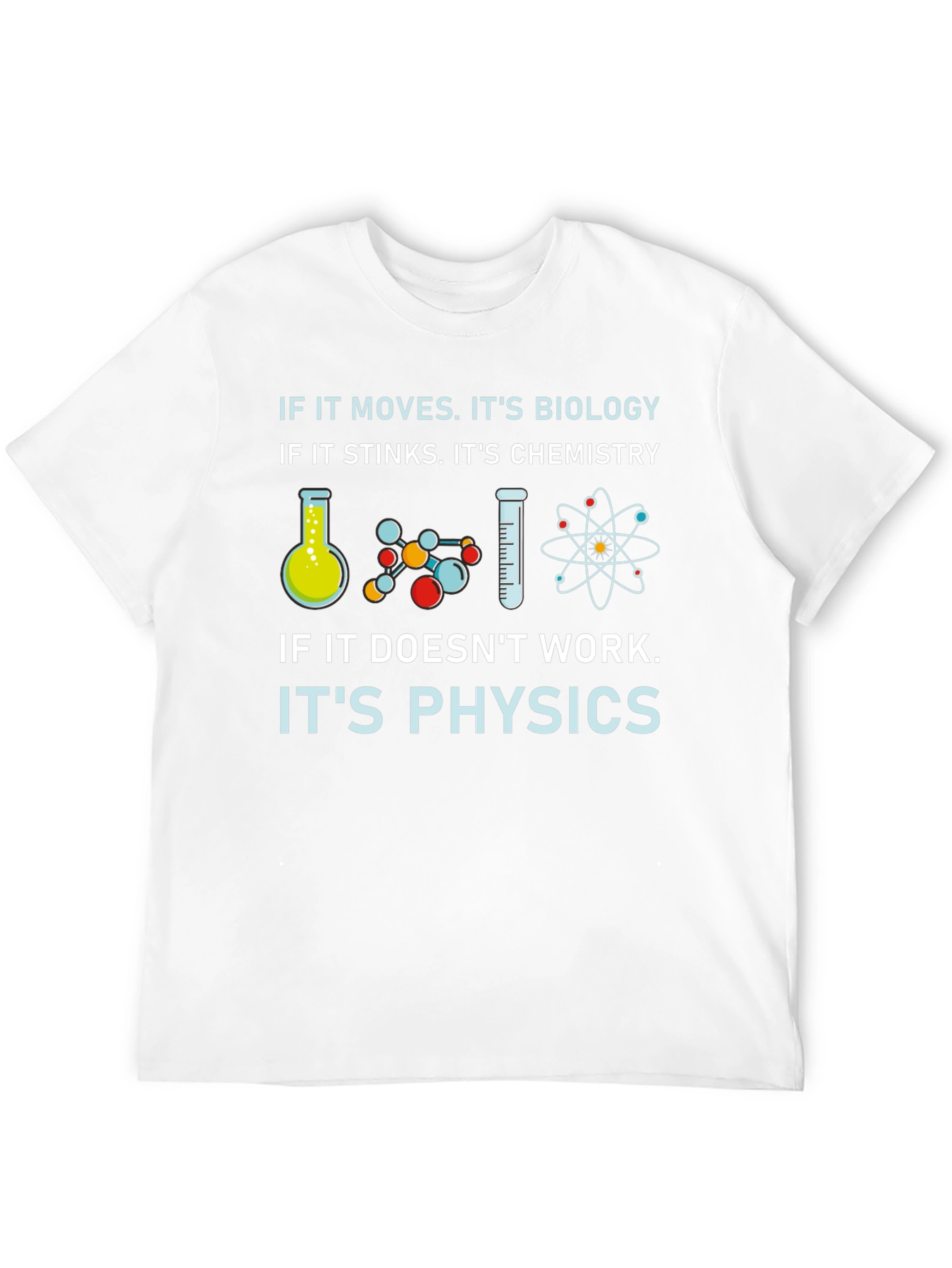 Science T-Shirt: Biology Chemistry Physics Humor Tee