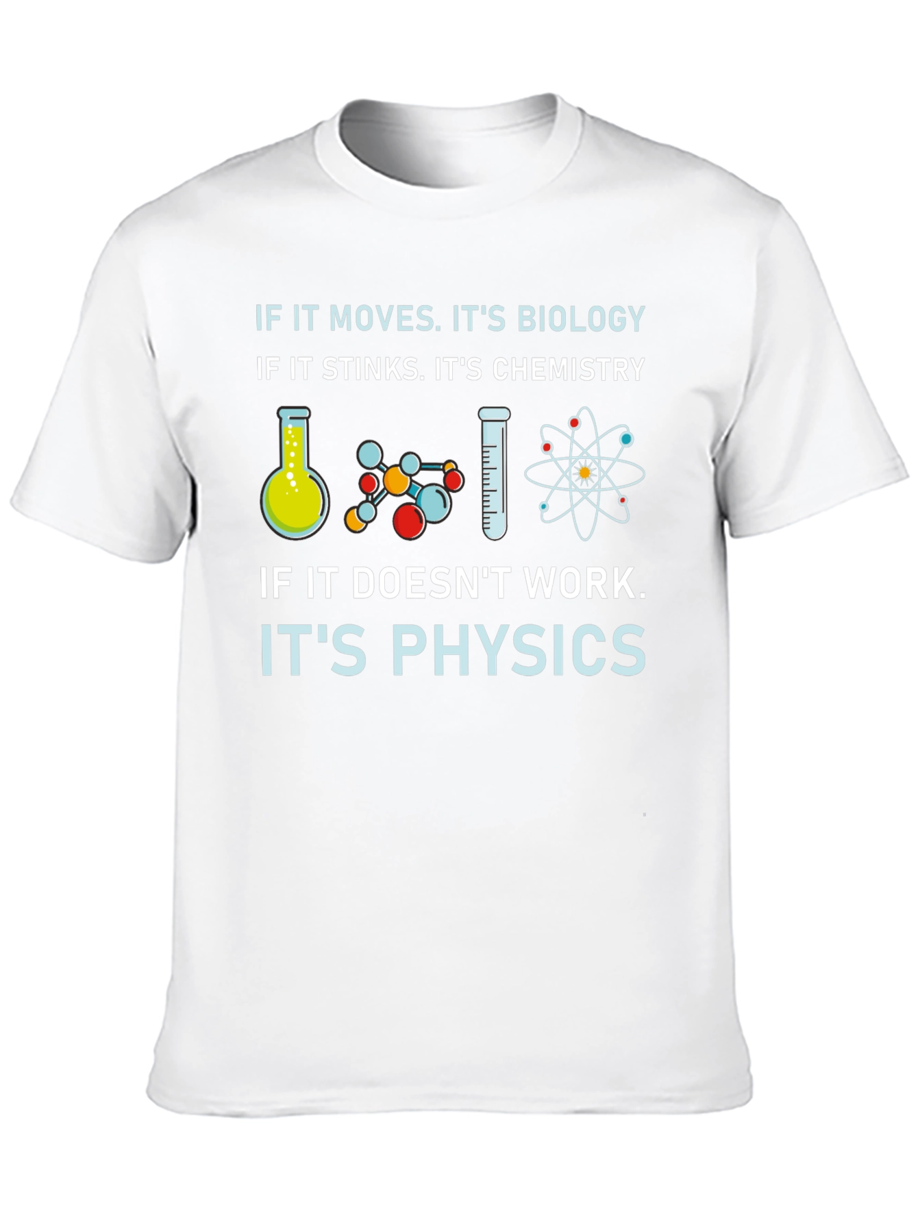 Science T-Shirt: Biology Chemistry Physics Humor Tee