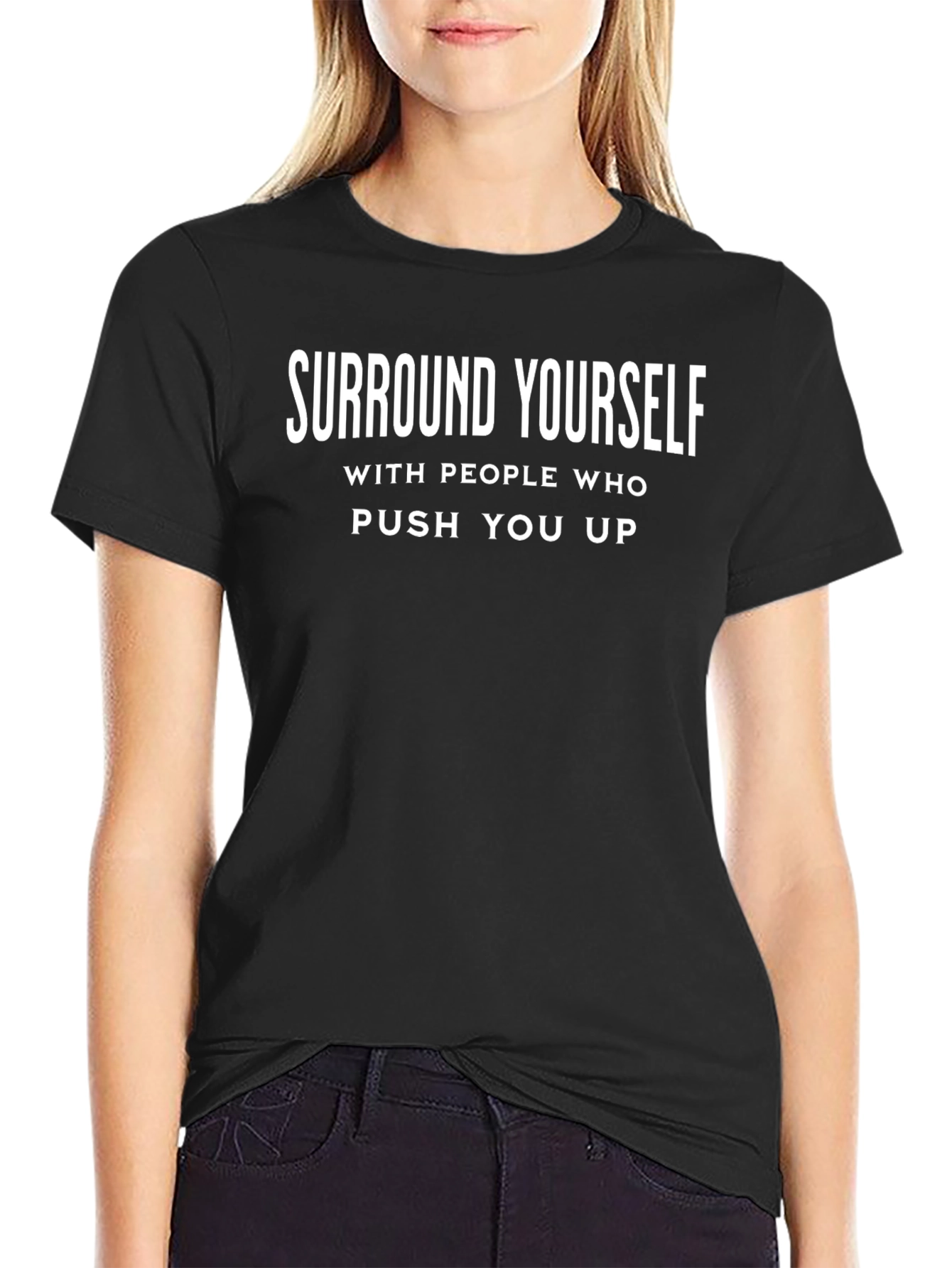 Inspirational Black T-Shirt: Surround Yourself