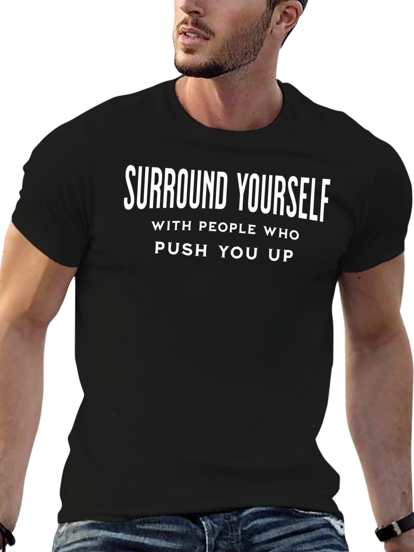 Inspirational Black T-Shirt: Surround Yourself