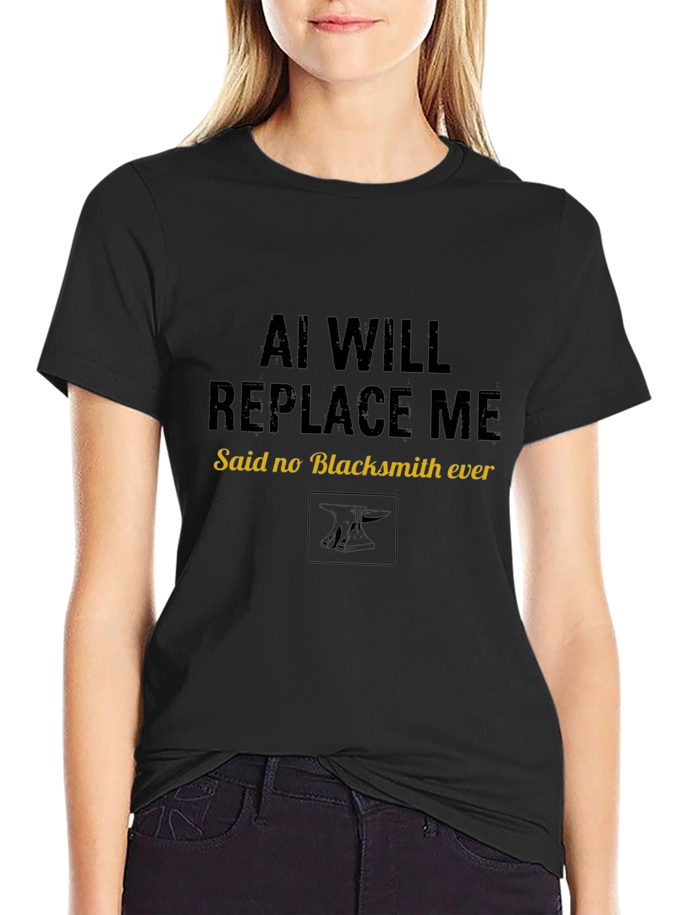 AI Will Replace Me Said No Blacksmith Ever T-Shirt
