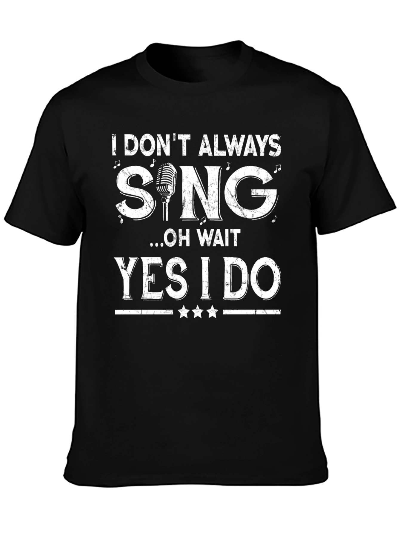 Funny Singer T-Shirt: I Dont Always Sing