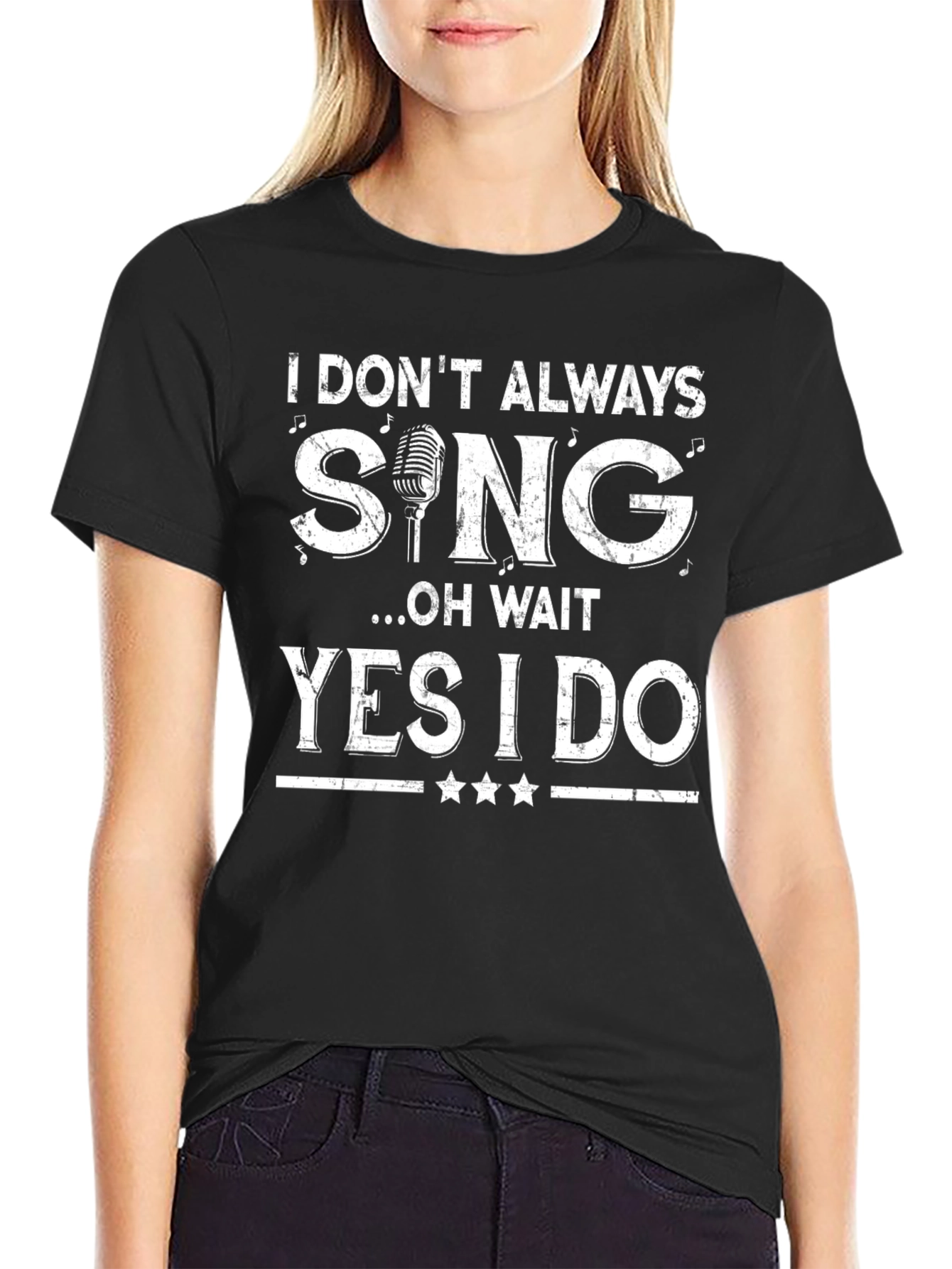 Funny Singer T-Shirt: I Dont Always Sing