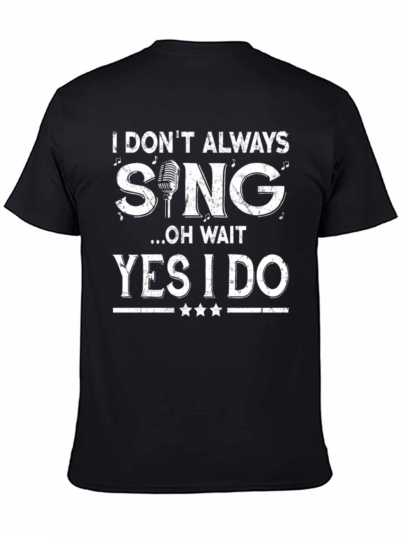 Funny Singer T-Shirt: I Dont Always Sing
