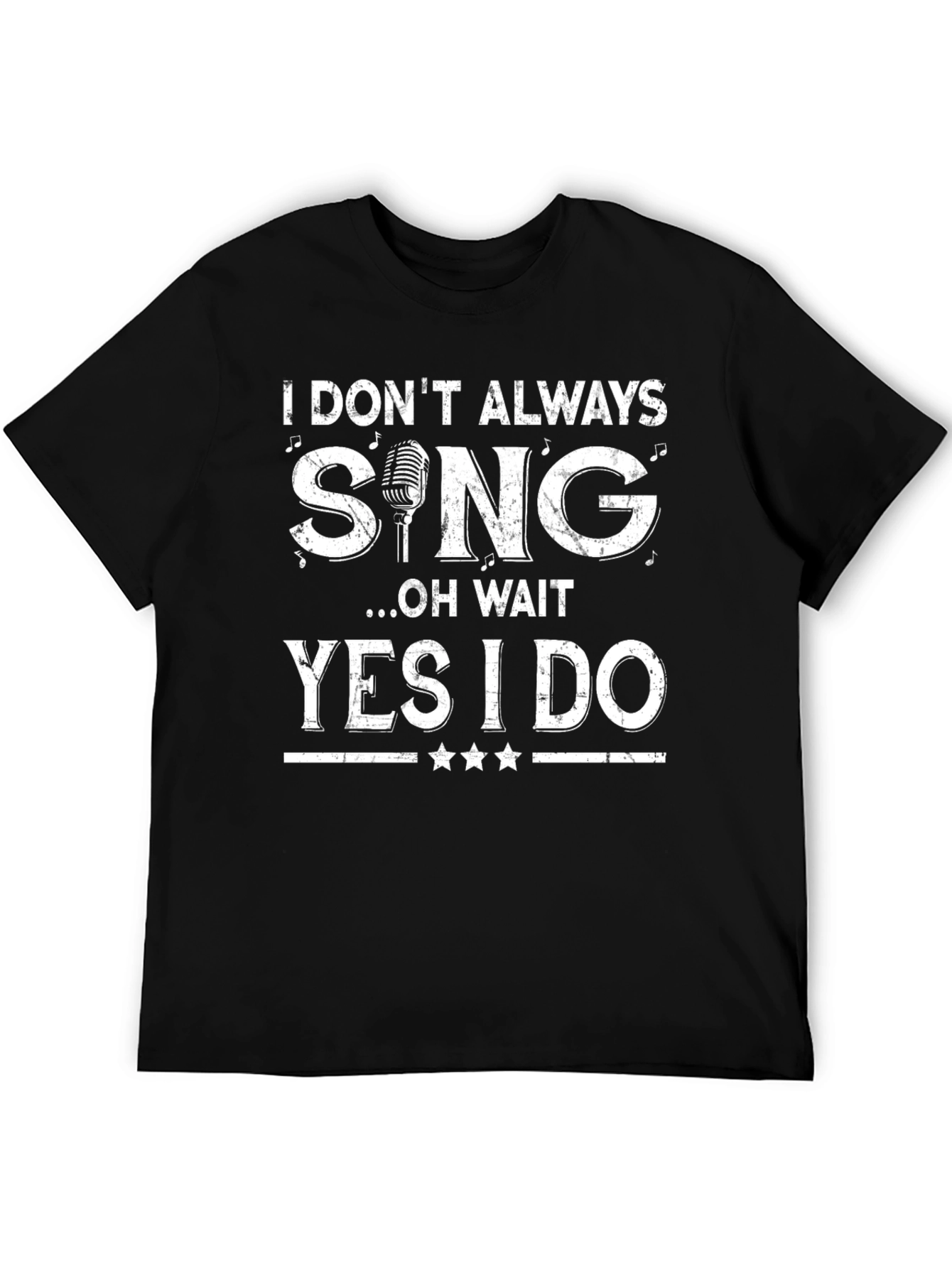 Funny Singer T-Shirt: I Dont Always Sing