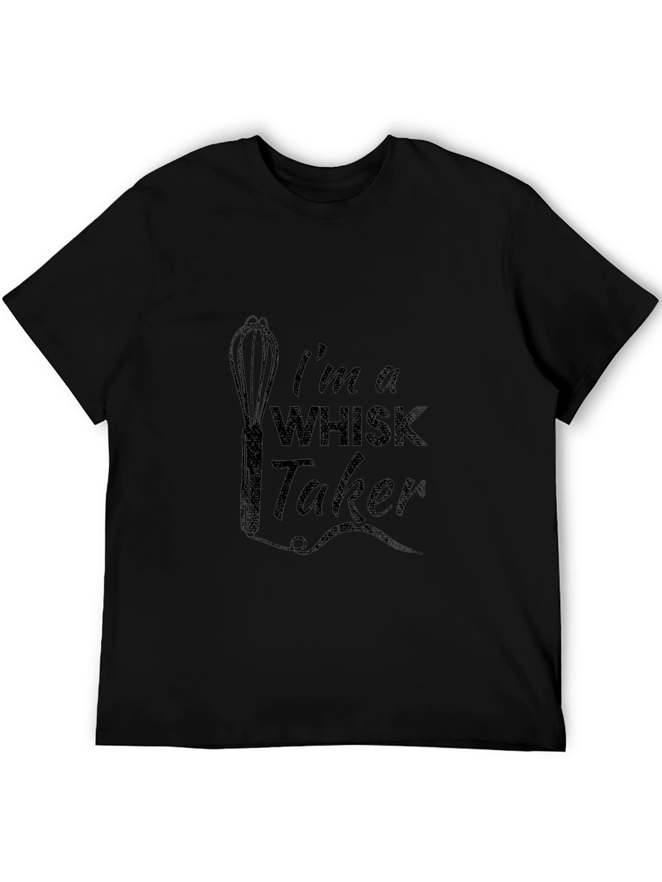 Im a Whisk Taker Funny Cooking Graphic T-Shirt