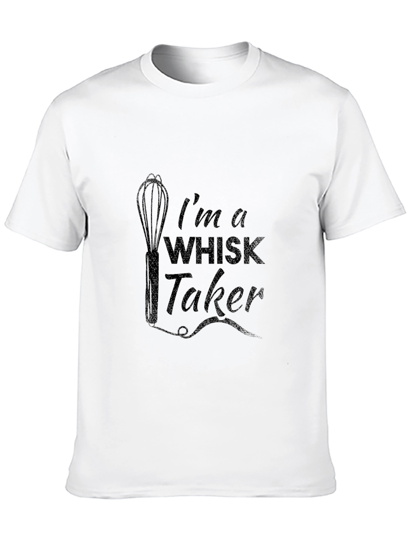 Im a Whisk Taker Funny Cooking Graphic T-Shirt