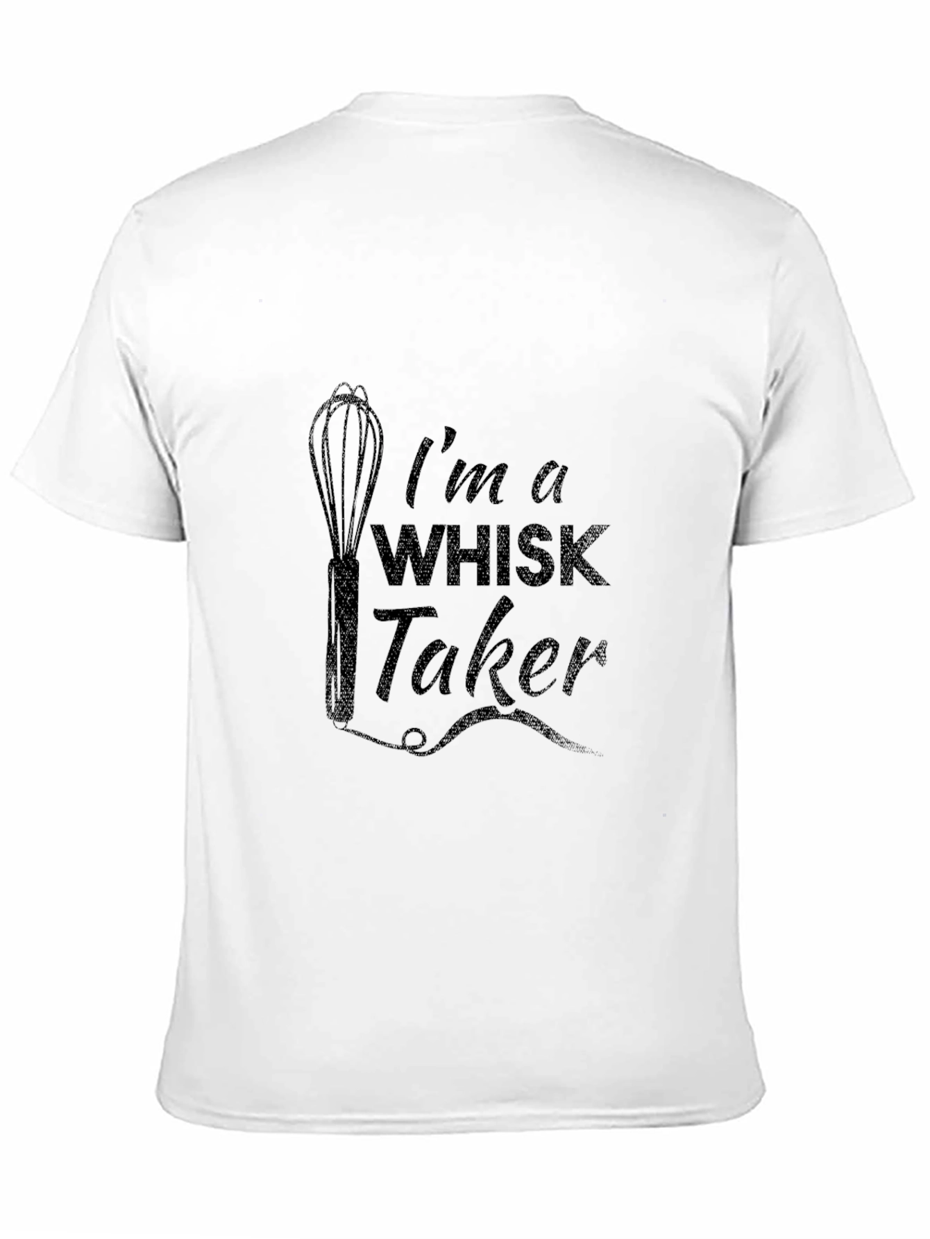 Im a Whisk Taker Funny Cooking Graphic T-Shirt