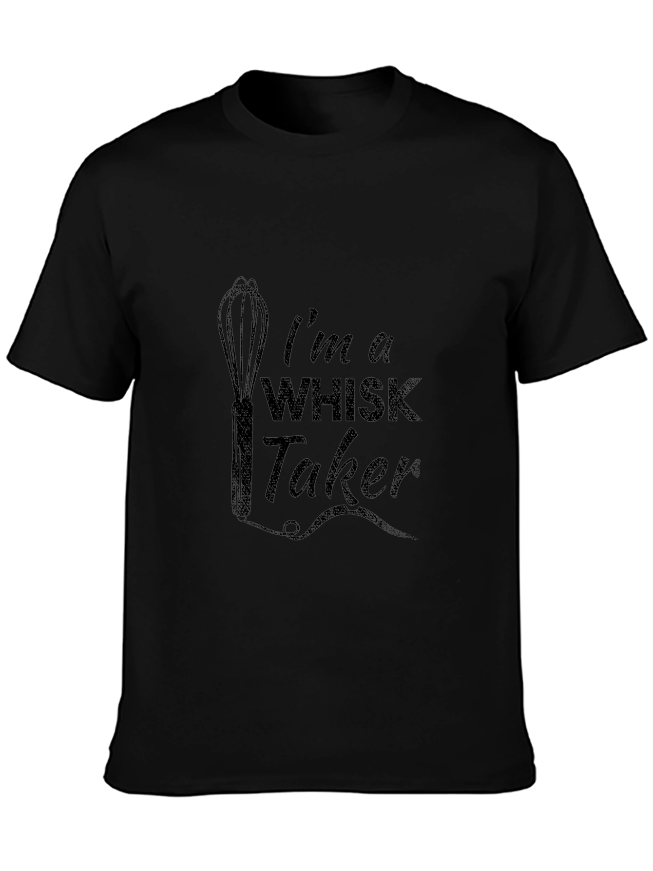 Im a Whisk Taker Funny Cooking Graphic T-Shirt