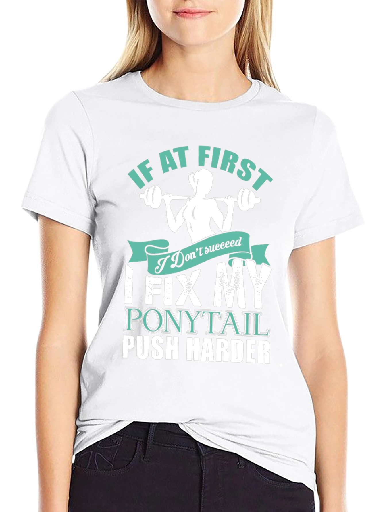 Fitness Motivation T-Shirt - Fix My Ponytail Push Harder