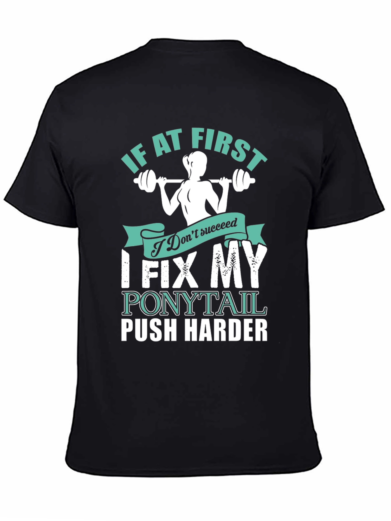 Fitness Motivation T-Shirt - Fix My Ponytail Push Harder