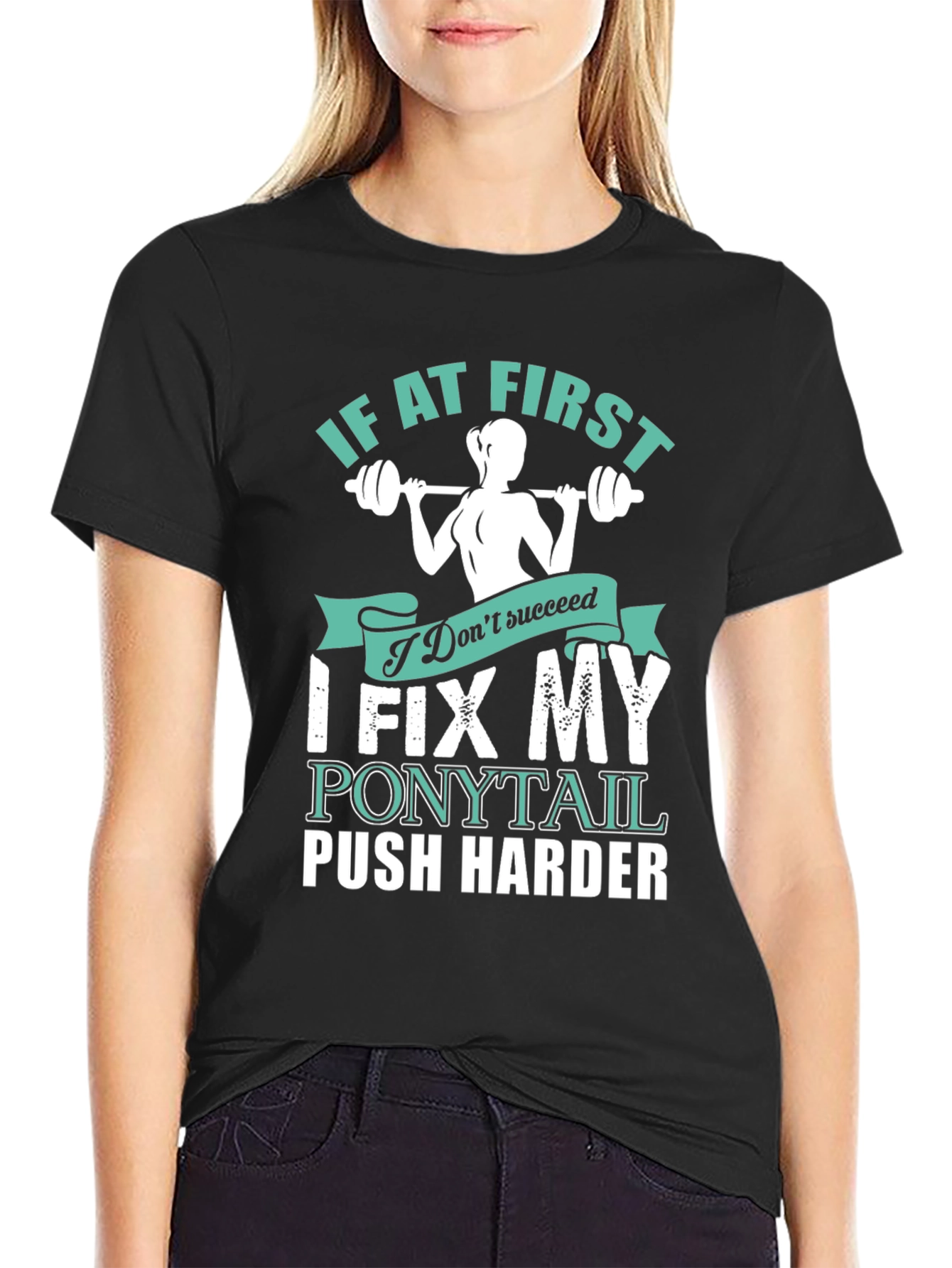 Fitness Motivation T-Shirt - Fix My Ponytail Push Harder