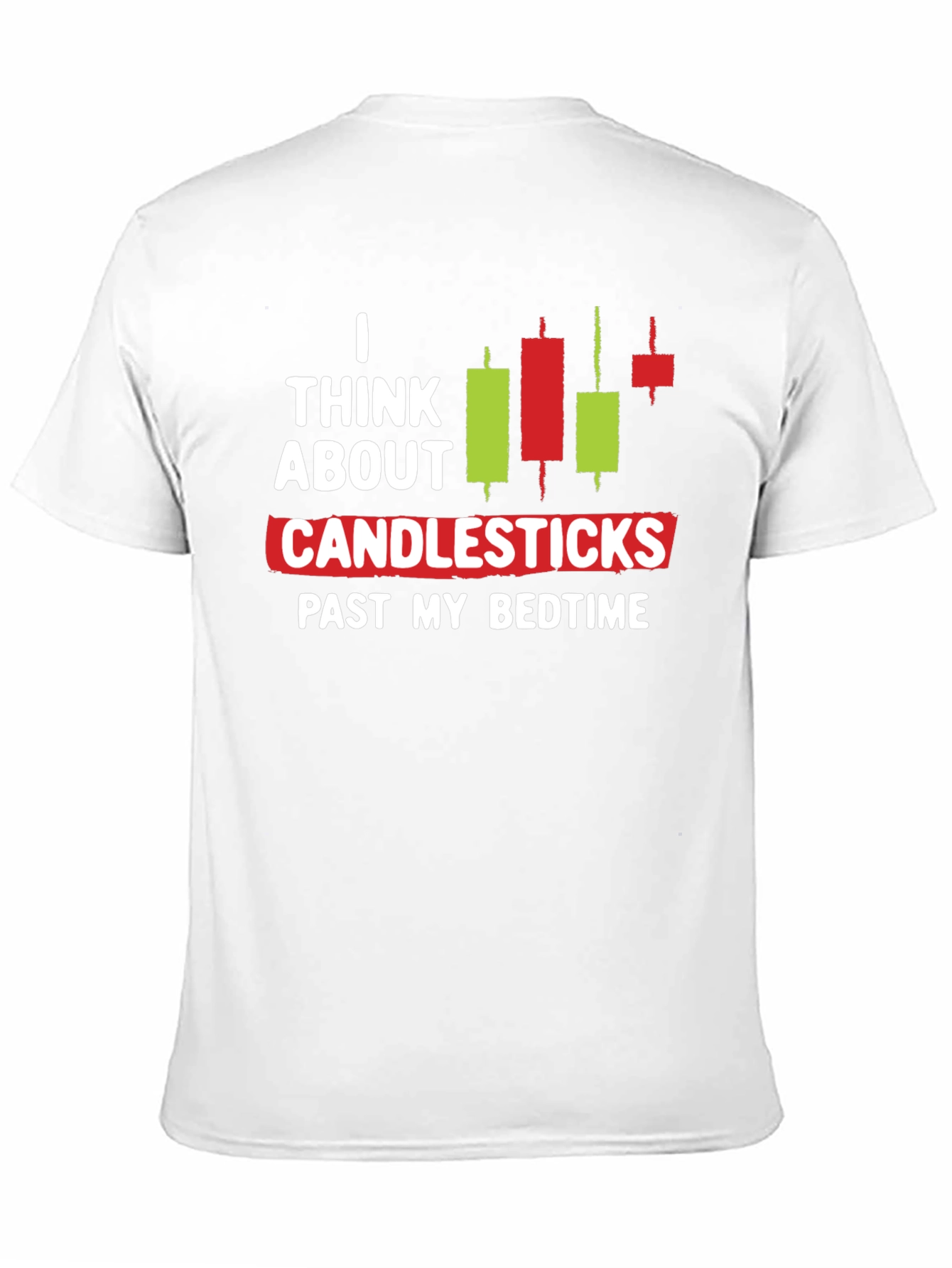 I Think About Candlesticks Graphic T-Shirt