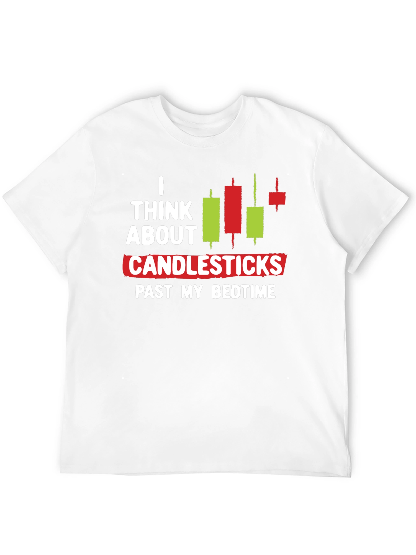 I Think About Candlesticks Graphic T-Shirt
