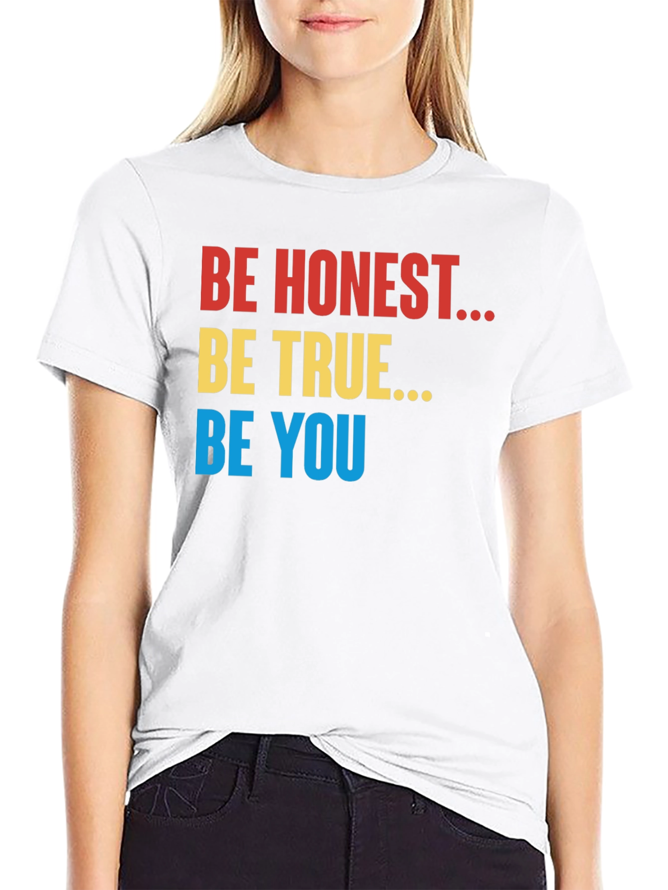 Be Honest Be True Be You Black T-Shirt