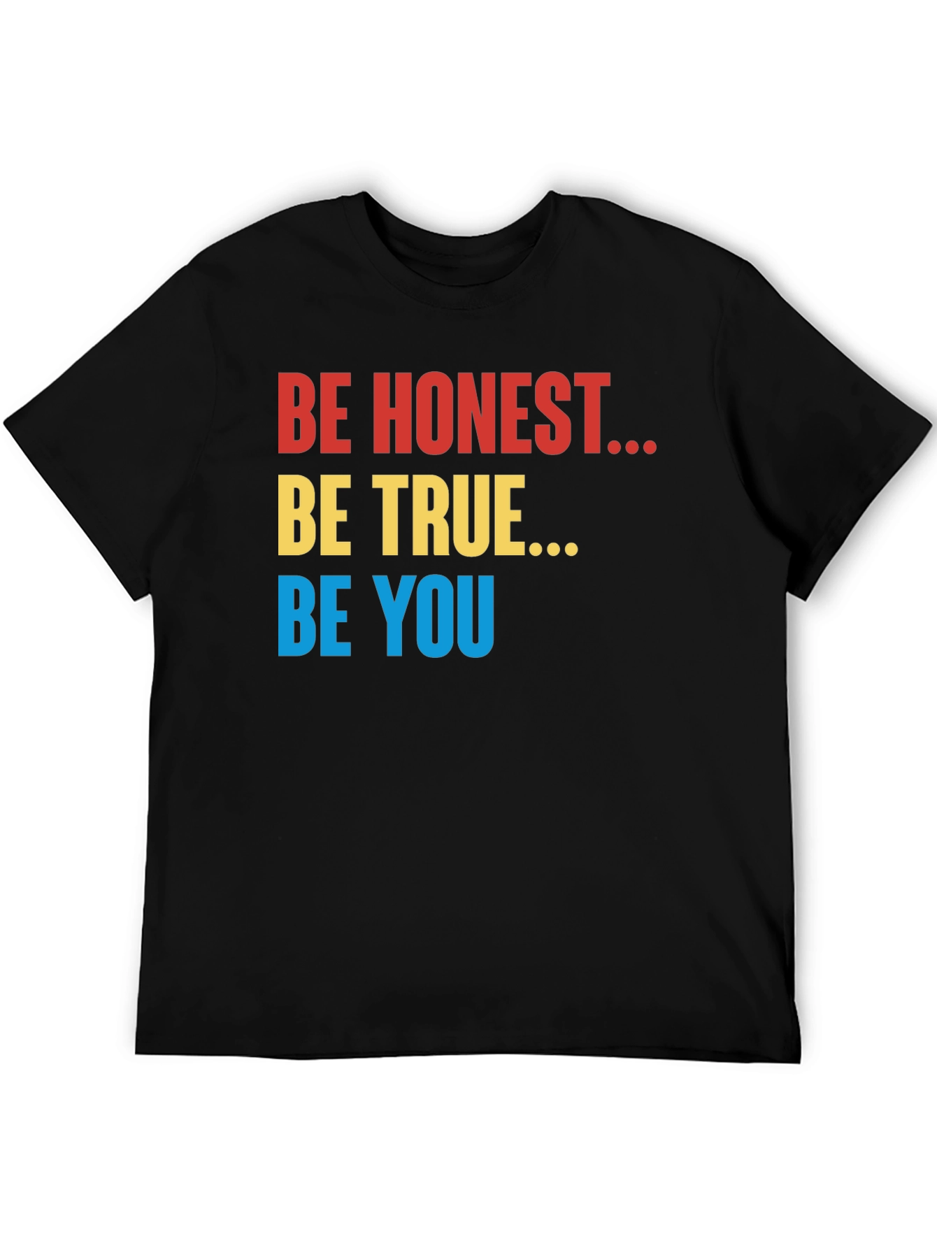 Be Honest Be True Be You Black T-Shirt