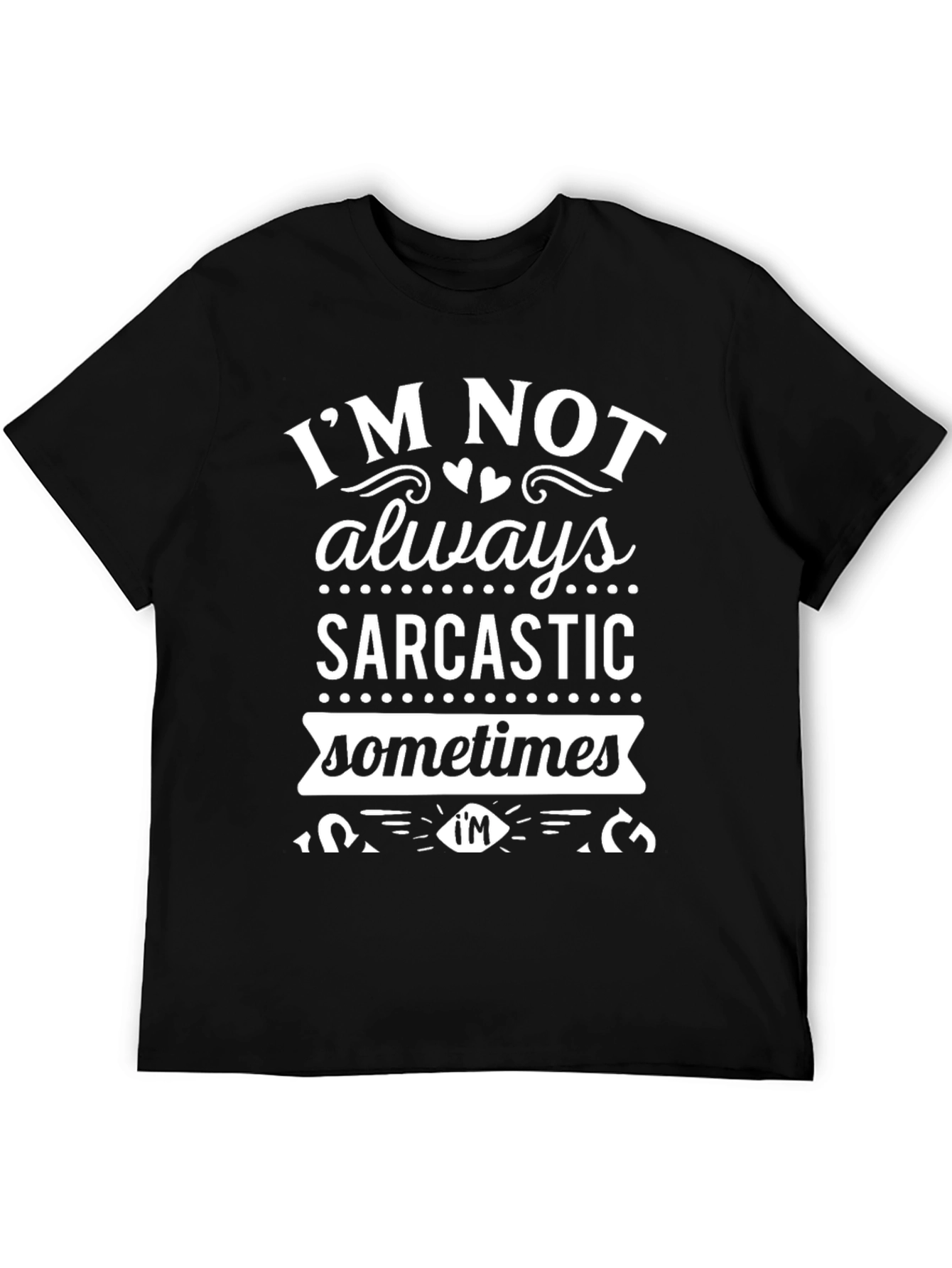 Funny Im Not Always Sarcastic Graphic T-Shirt