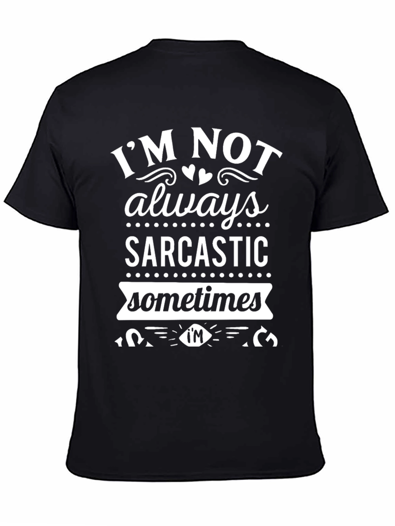 Funny Im Not Always Sarcastic Graphic T-Shirt