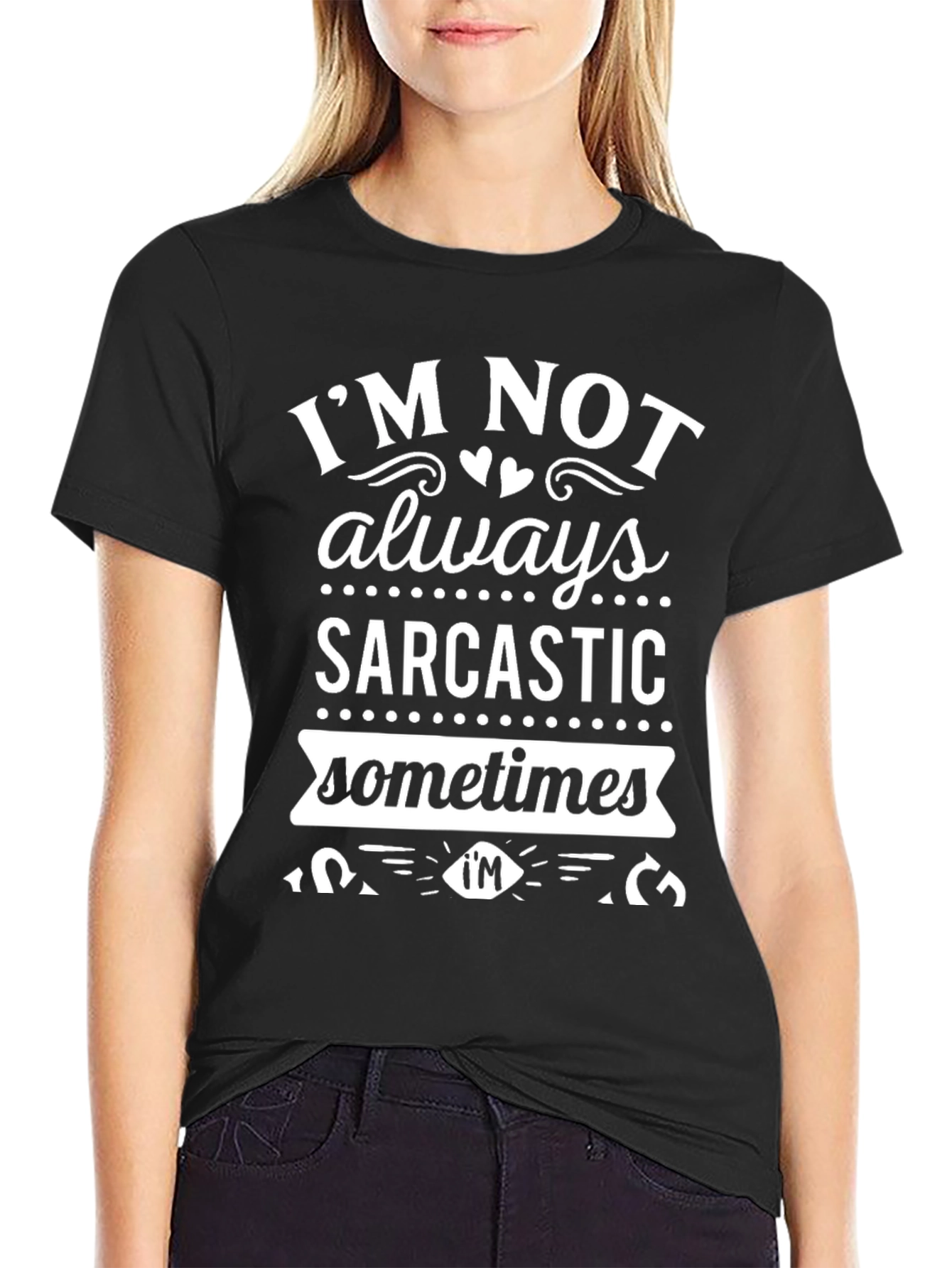 Funny Im Not Always Sarcastic Graphic T-Shirt