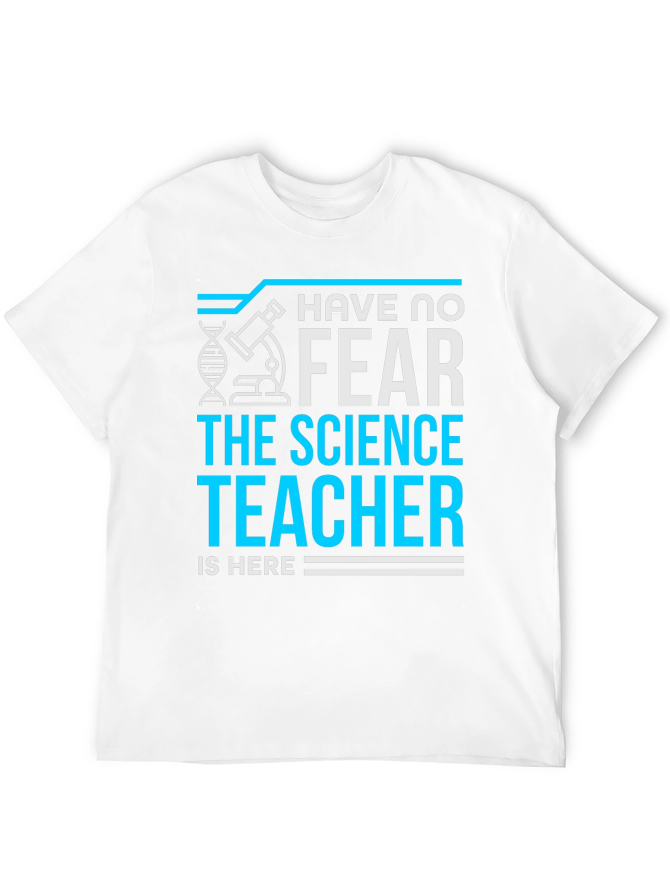 Science Teacher T-Shirt - Have No Fear