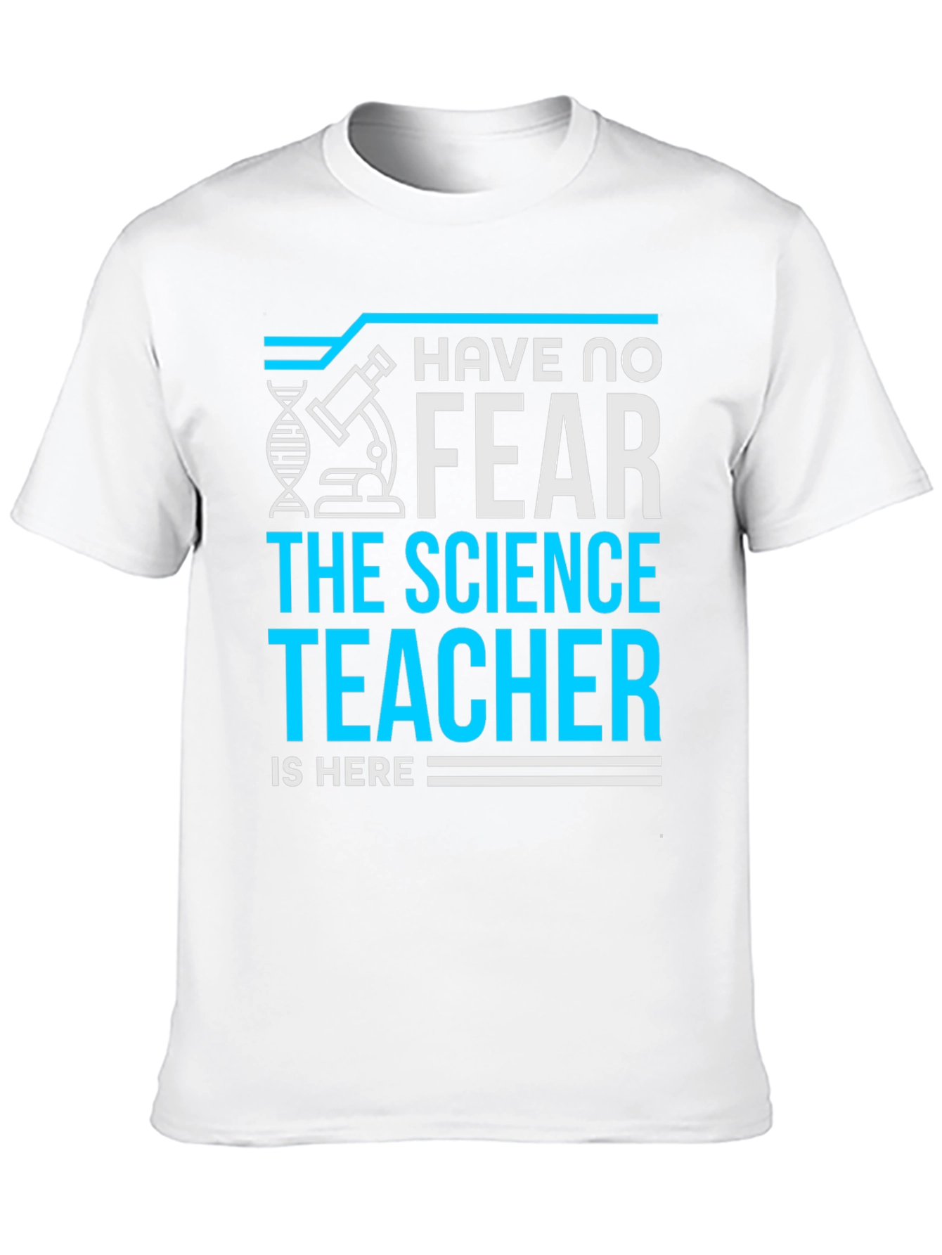 Science Teacher T-Shirt - Have No Fear