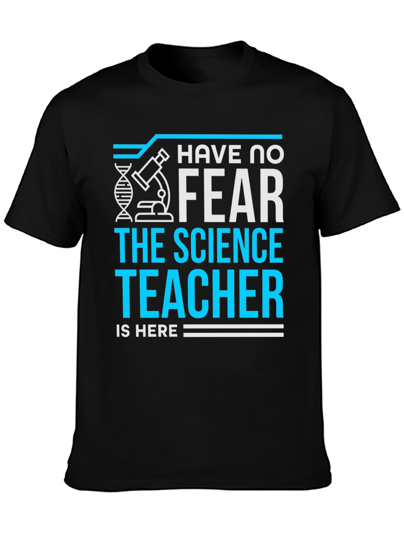 Science Teacher T-Shirt - Have No Fear