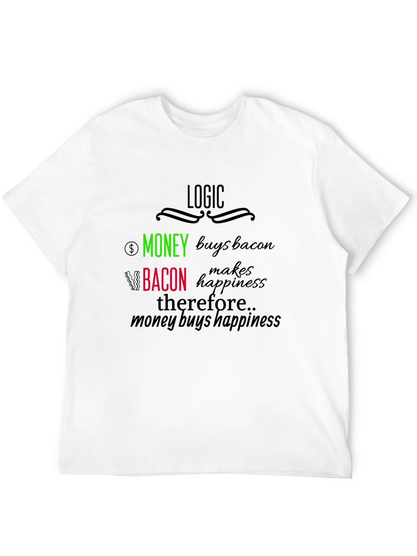 Logic: Money Buys Bacon T-Shirt - Funny Foodie Tee