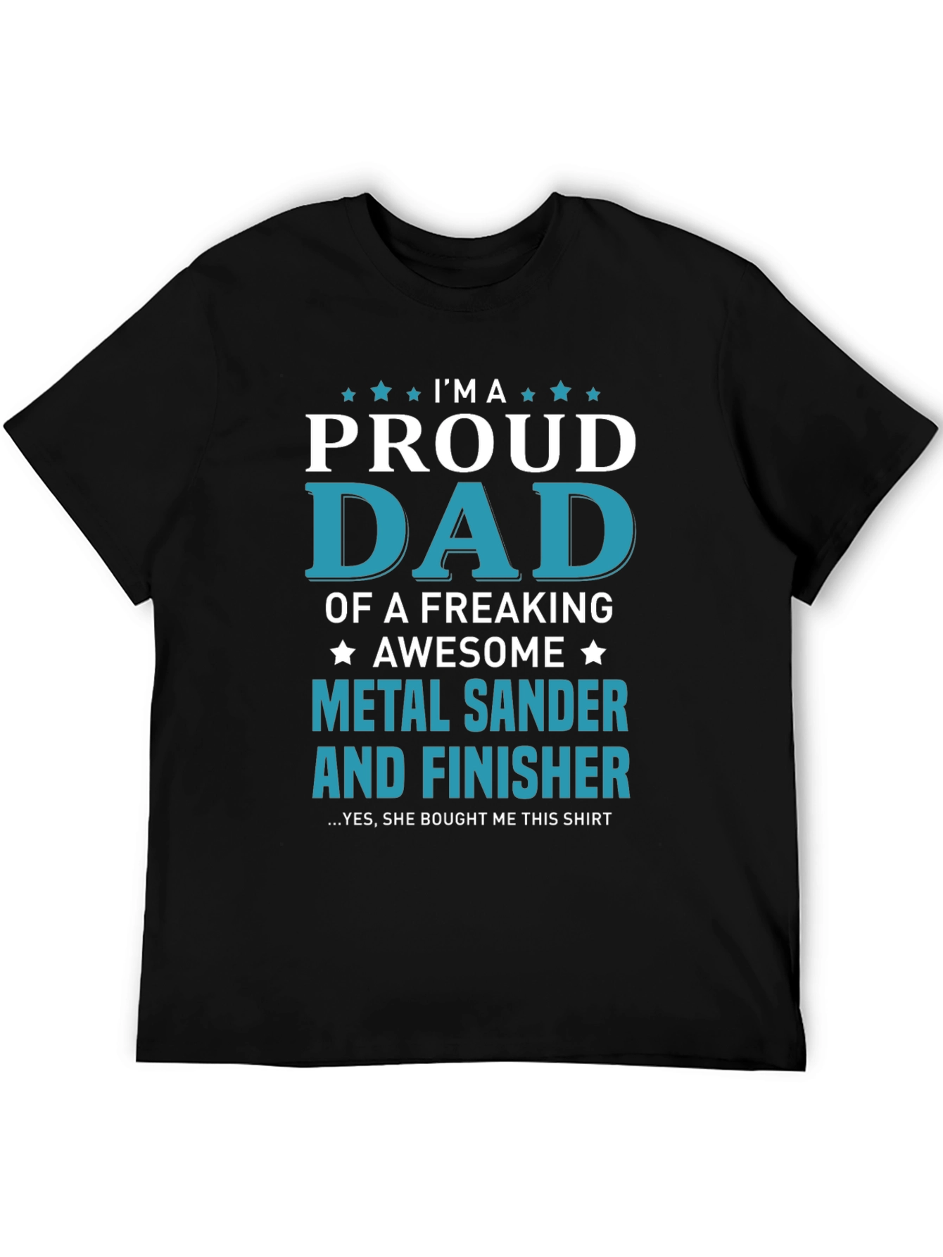 Proud Dad Metal Sander & Finisher Graphic T-Shirt