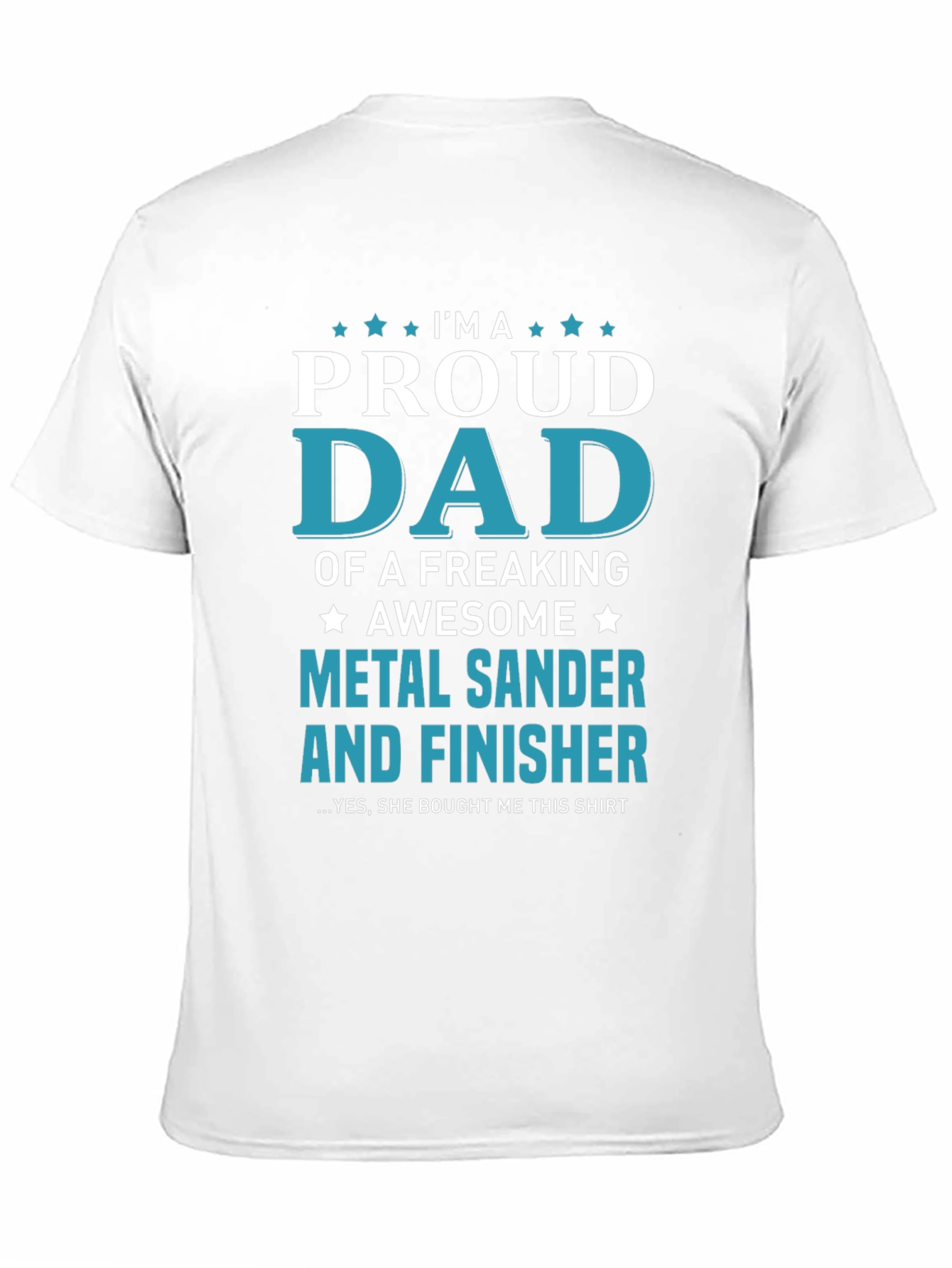 Proud Dad Metal Sander & Finisher Graphic T-Shirt