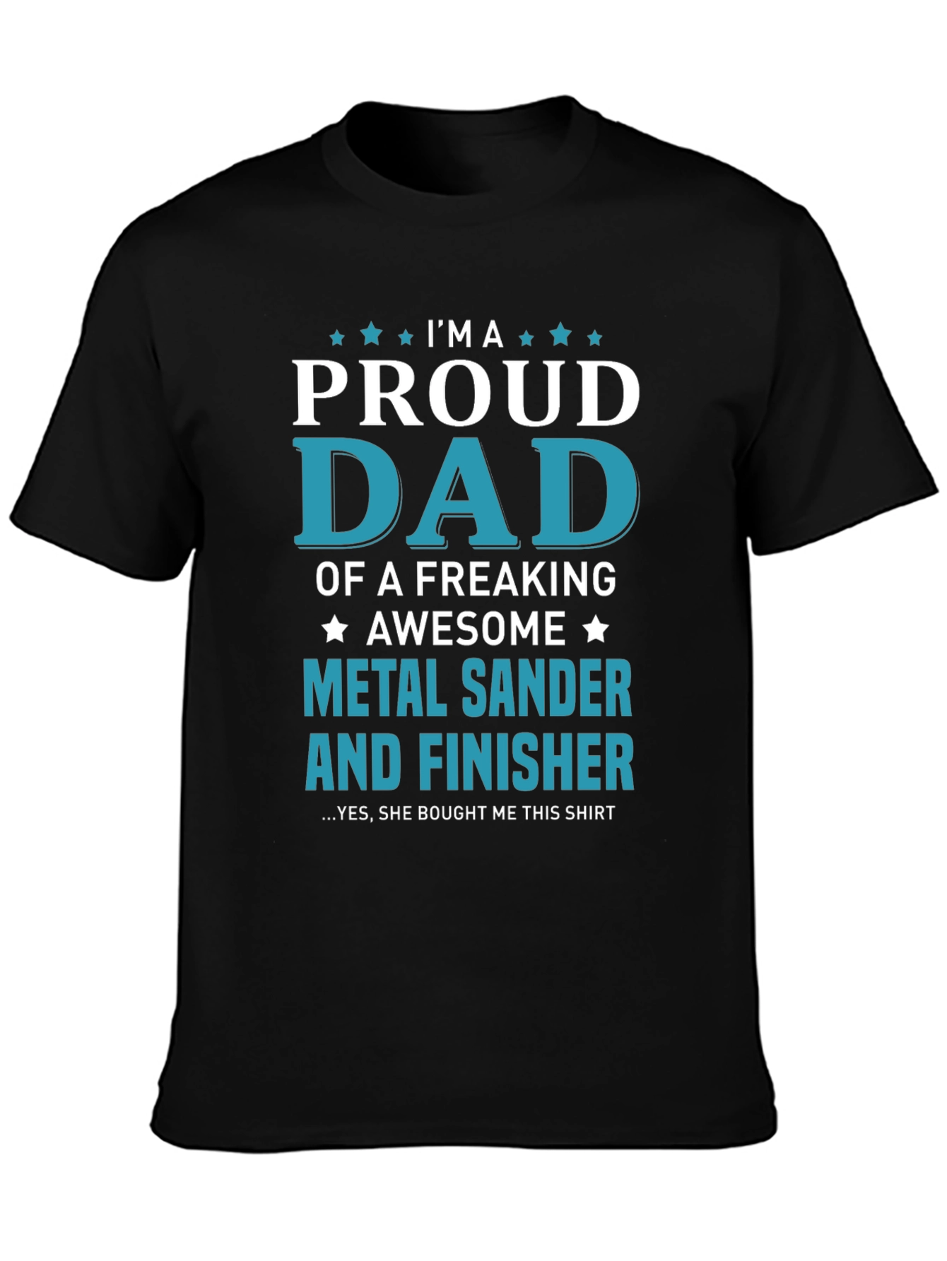 Proud Dad Metal Sander & Finisher Graphic T-Shirt