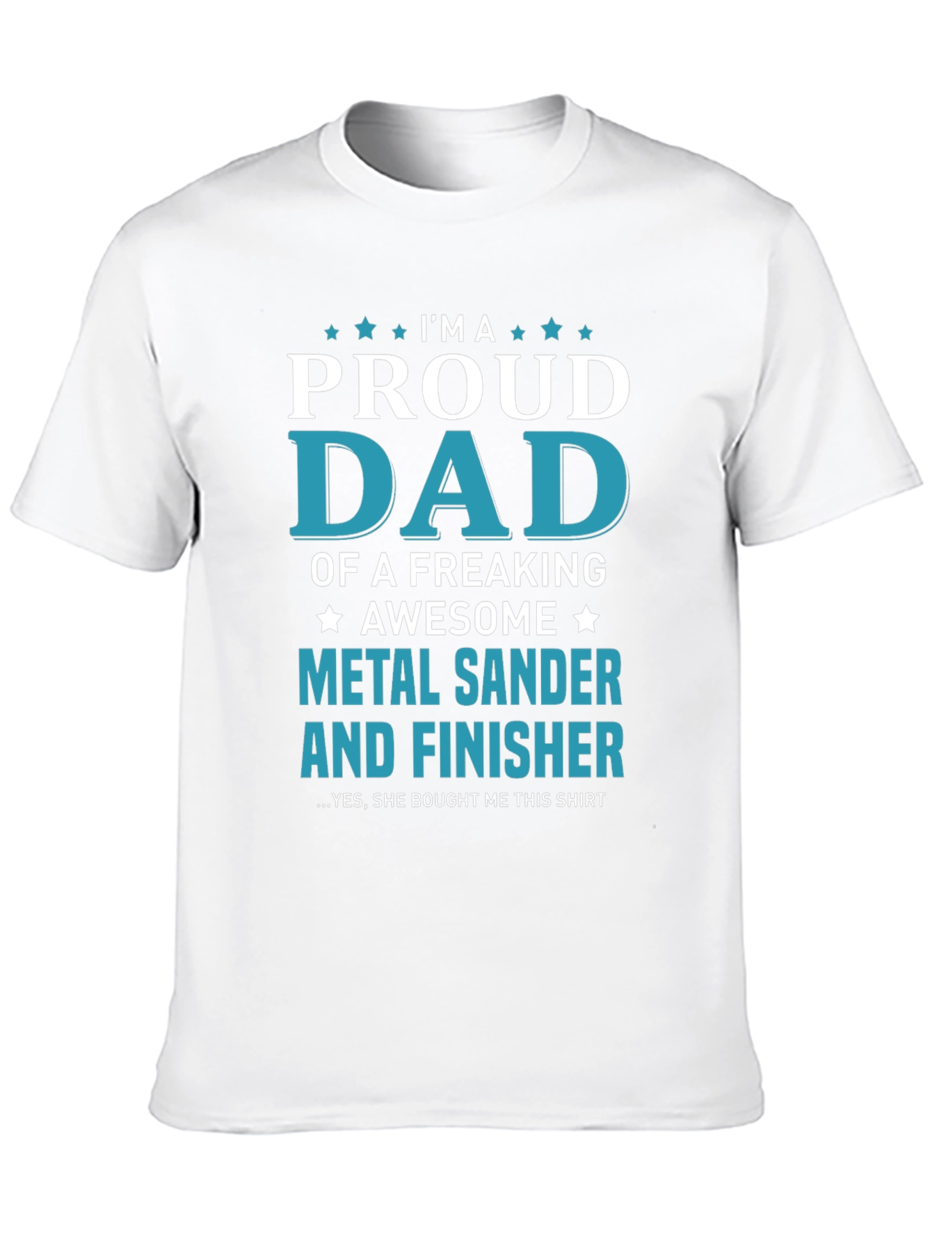 Proud Dad Metal Sander & Finisher Graphic T-Shirt