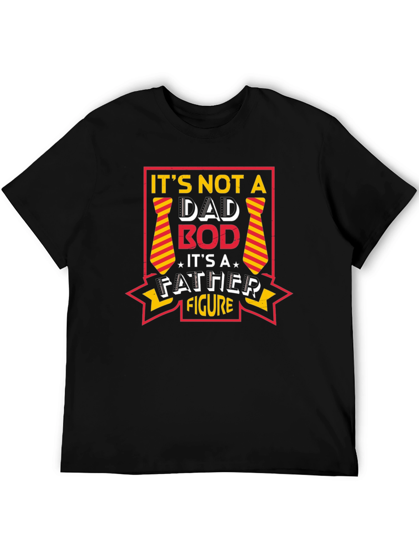 Its Not A Dad Bod Father Figure Graphic Tee