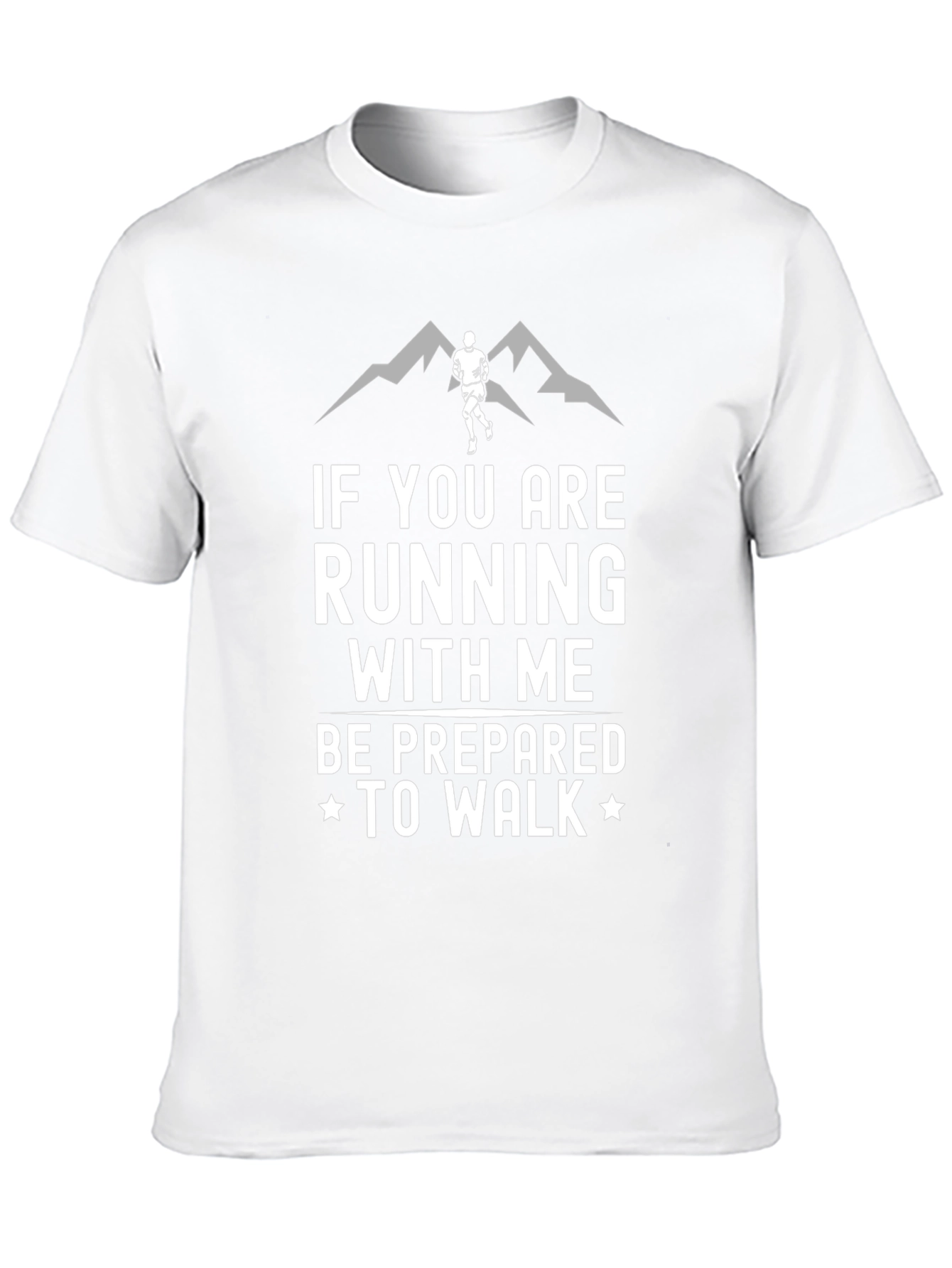 Running Humor T-Shirt: Be Prepared To Walk