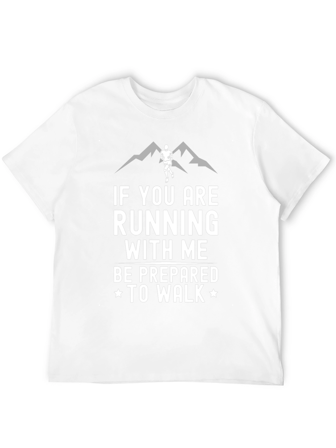 Running Humor T-Shirt: Be Prepared To Walk
