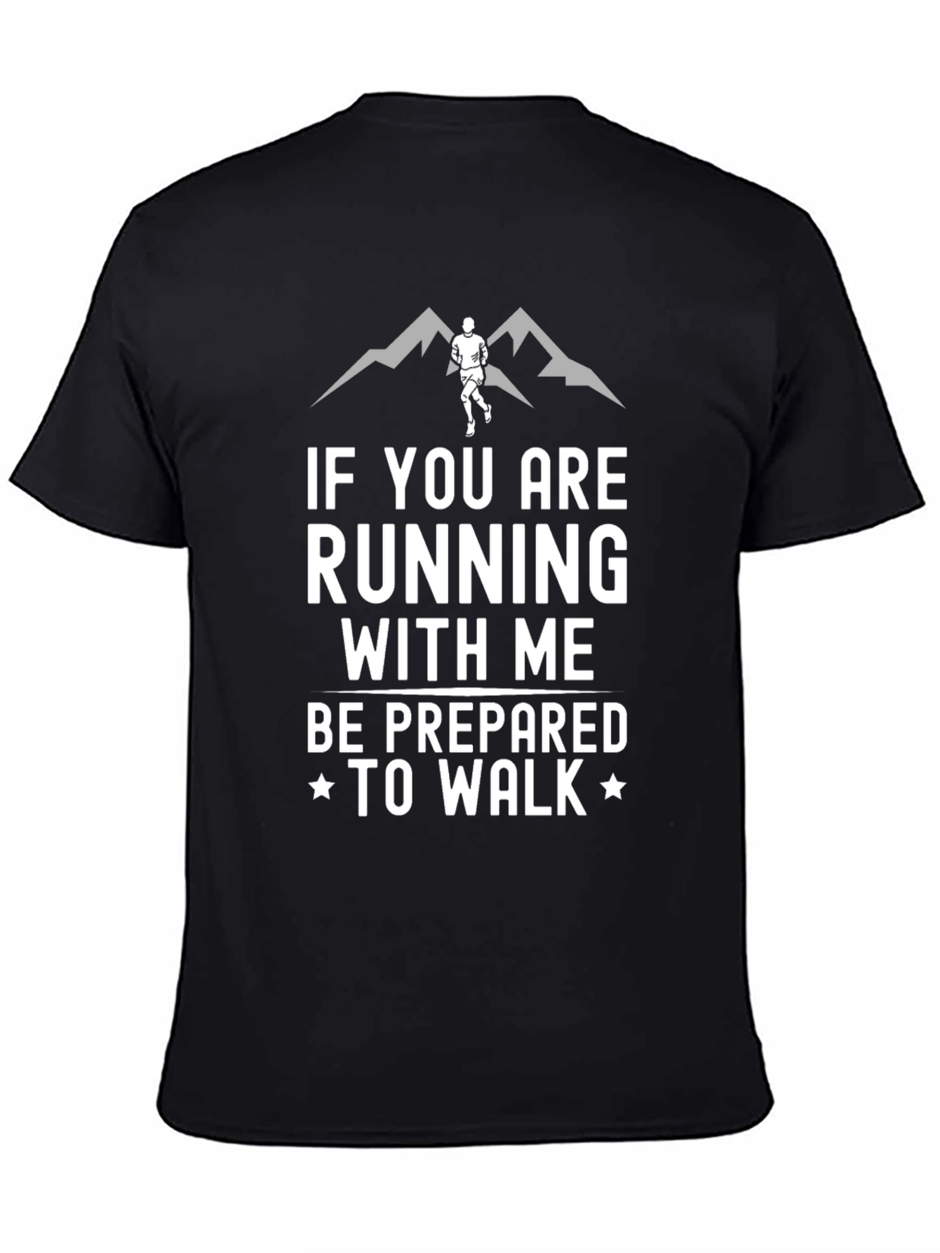 Running Humor T-Shirt: Be Prepared To Walk