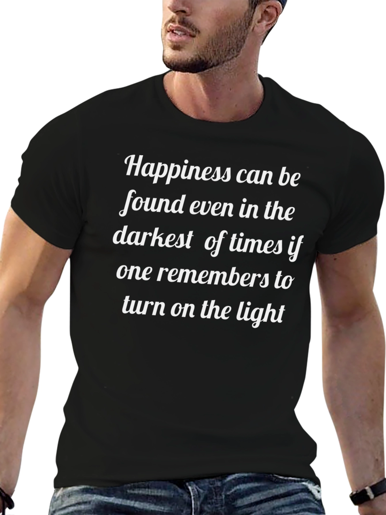 Inspirational Quote T-Shirt: Happiness in Dark Times - Light