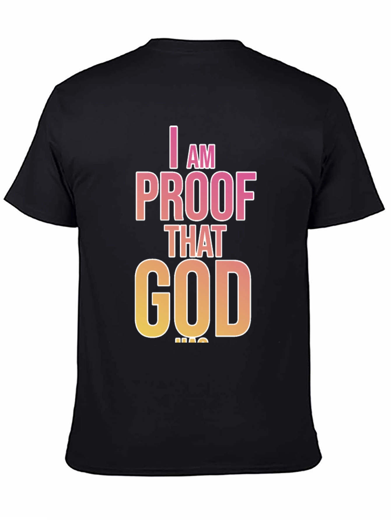 I AM PROOF THAT GOD HAS T-Shirt