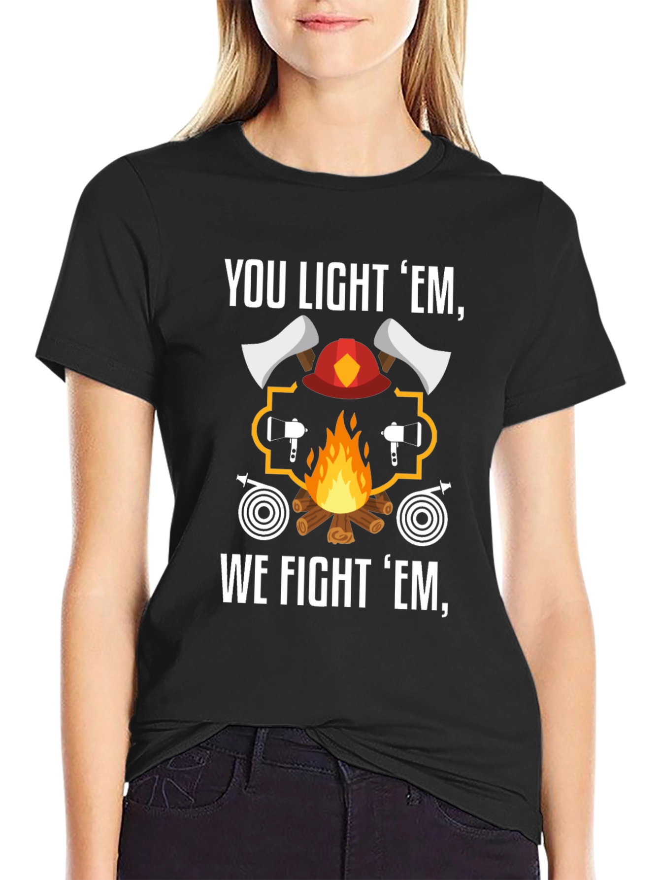 Firefighter T-Shirt - You Light Em We Fight Em