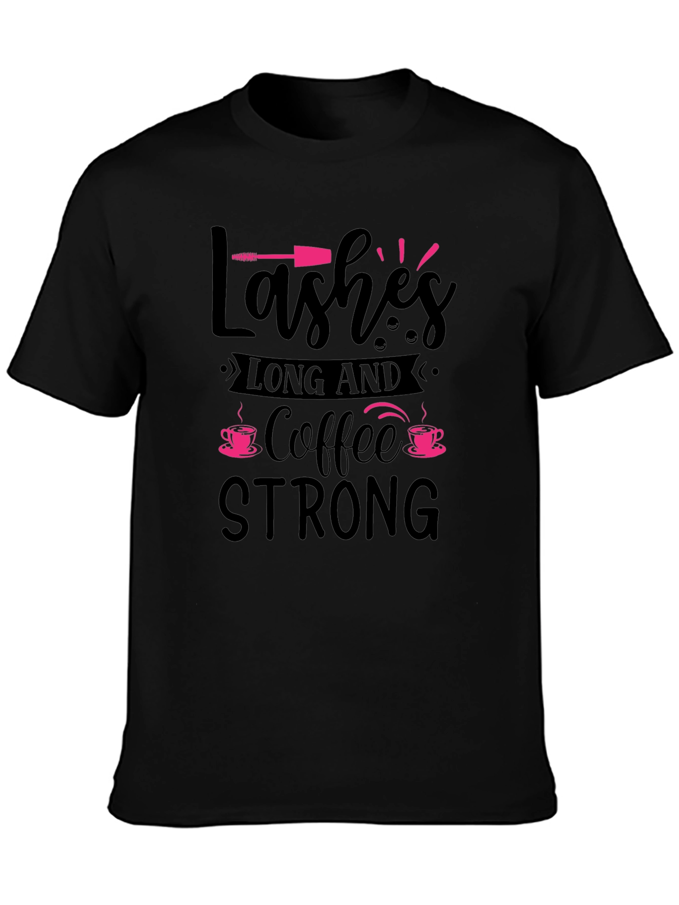 Lashes Long & Coffee Strong Black T-Shirt
