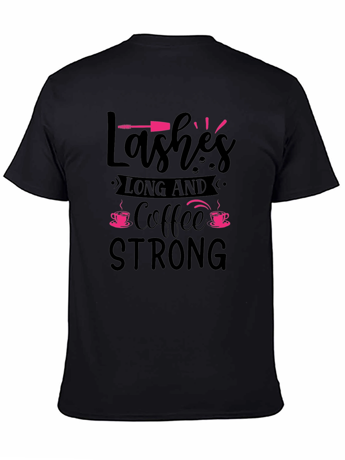 Lashes Long & Coffee Strong Black T-Shirt