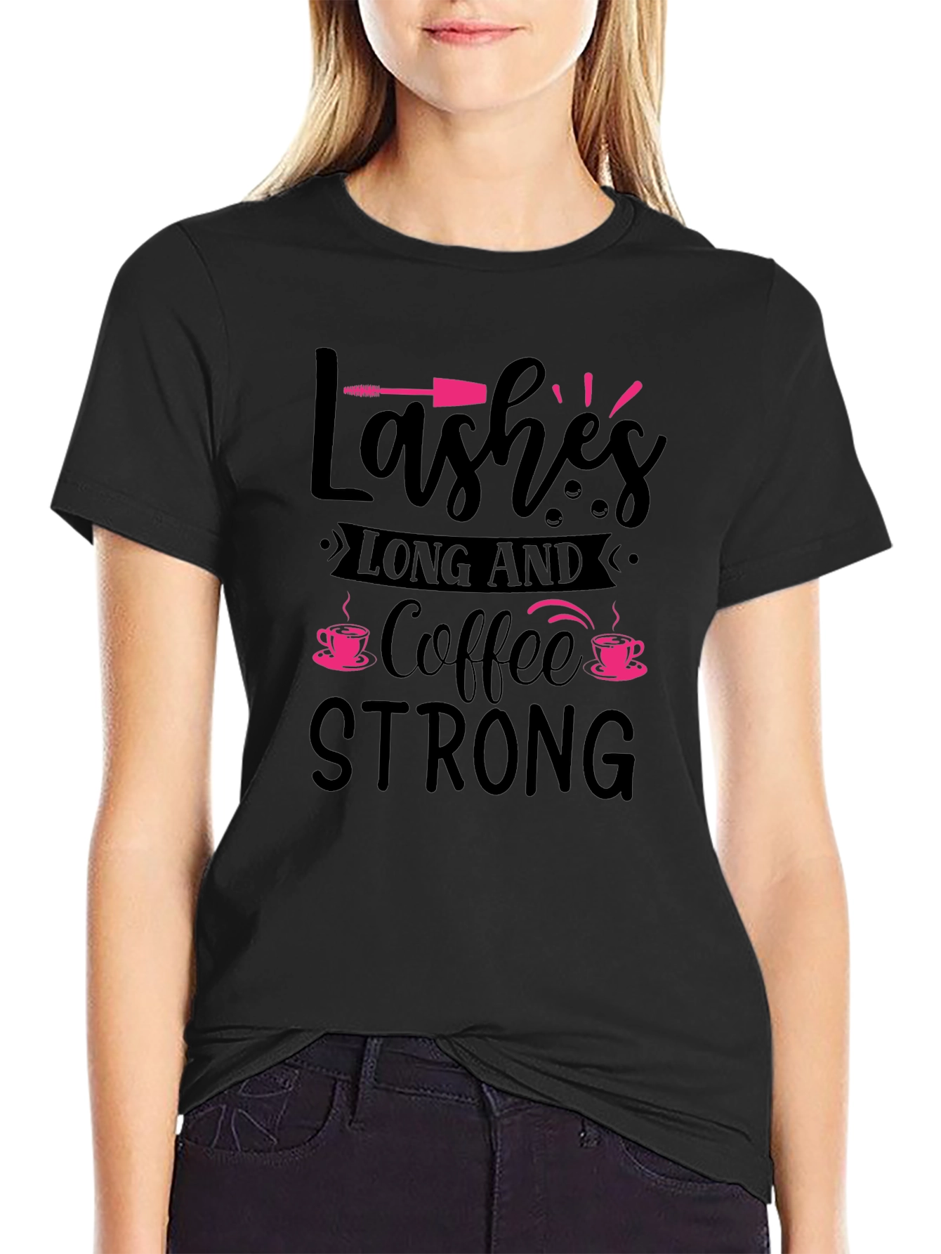 Lashes Long & Coffee Strong Black T-Shirt